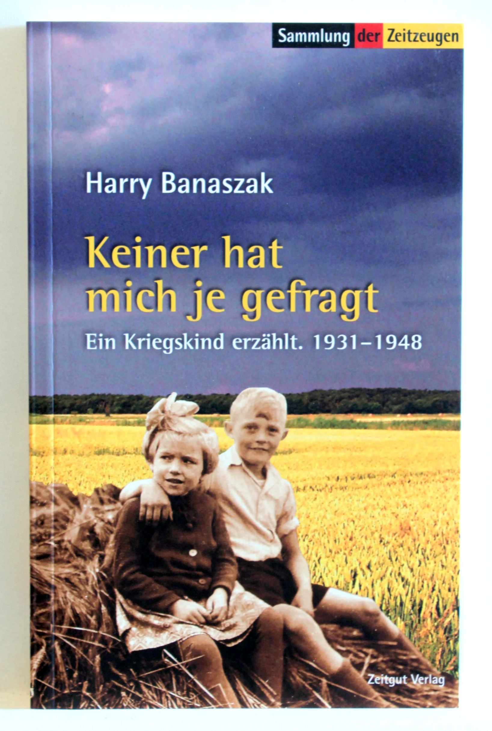Keiner hat mich je gefragt – Ein Kriegskind erzählt. 1931-1948