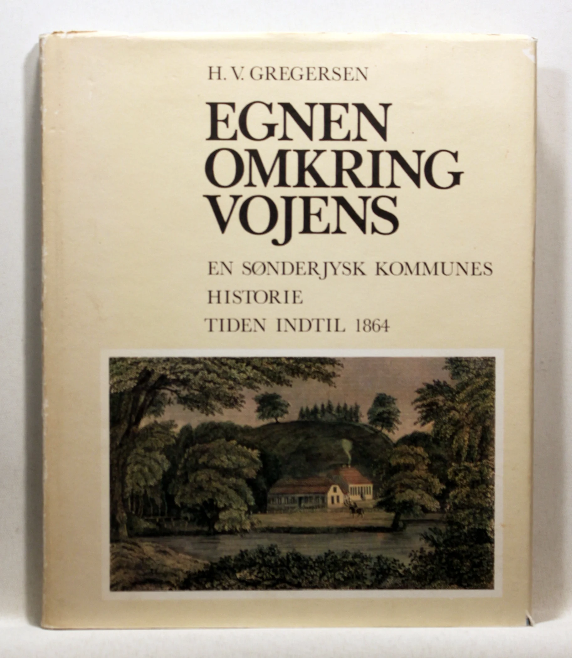 Egnen omkring Vojens. En sønderjysk kommunes historie. Tiden indtil 1864