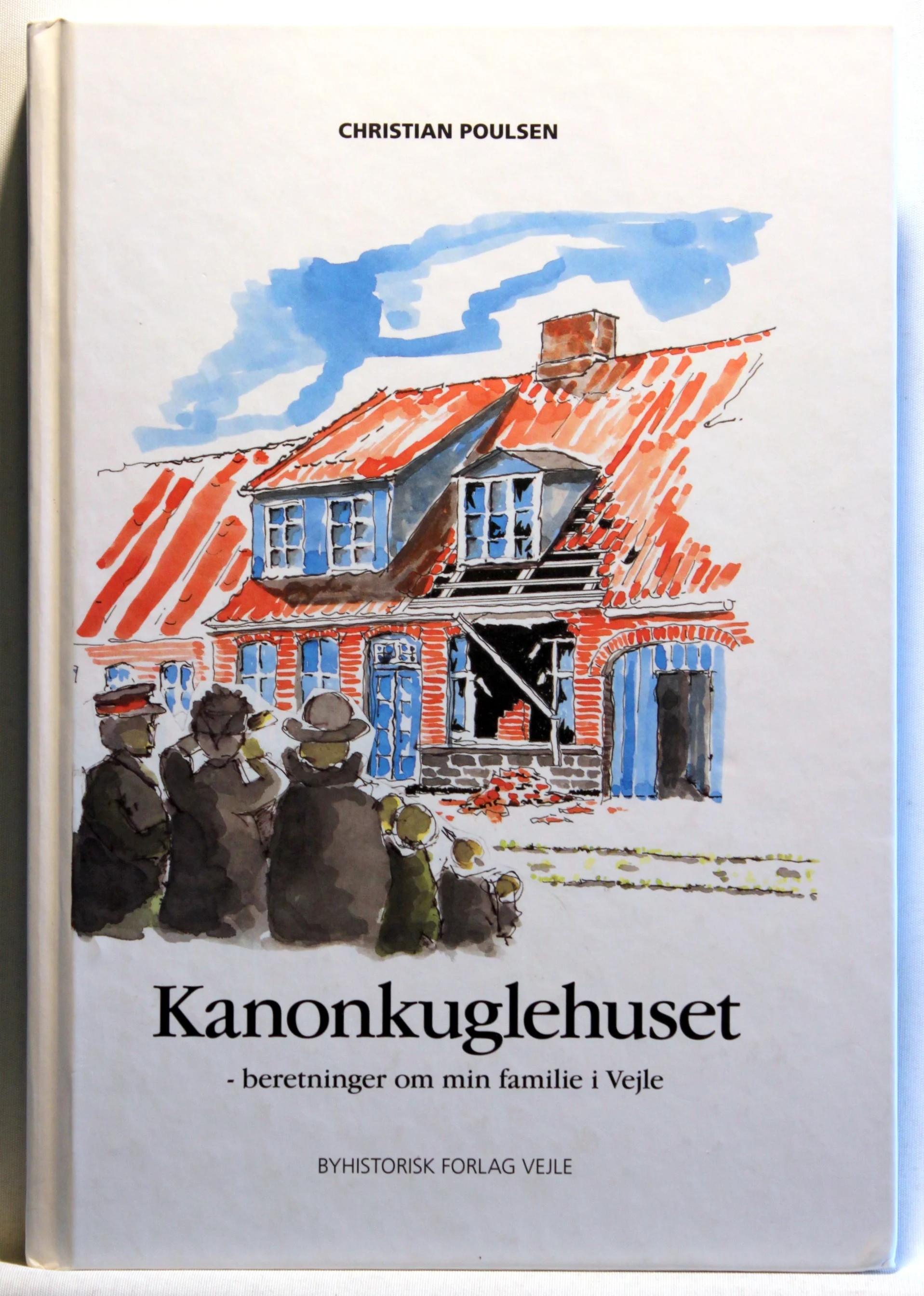 Kanonkuglehuset – beretninger om min familie i Vejle