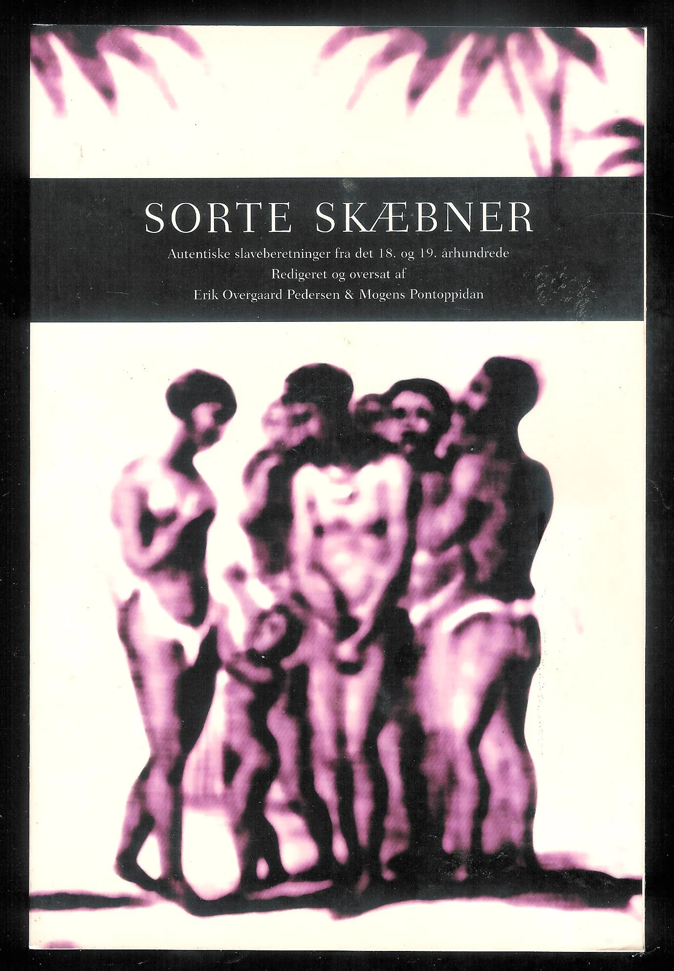 Sorte skæbner. Autentiske slaveberetninger fra det 18. og 19. århundrede