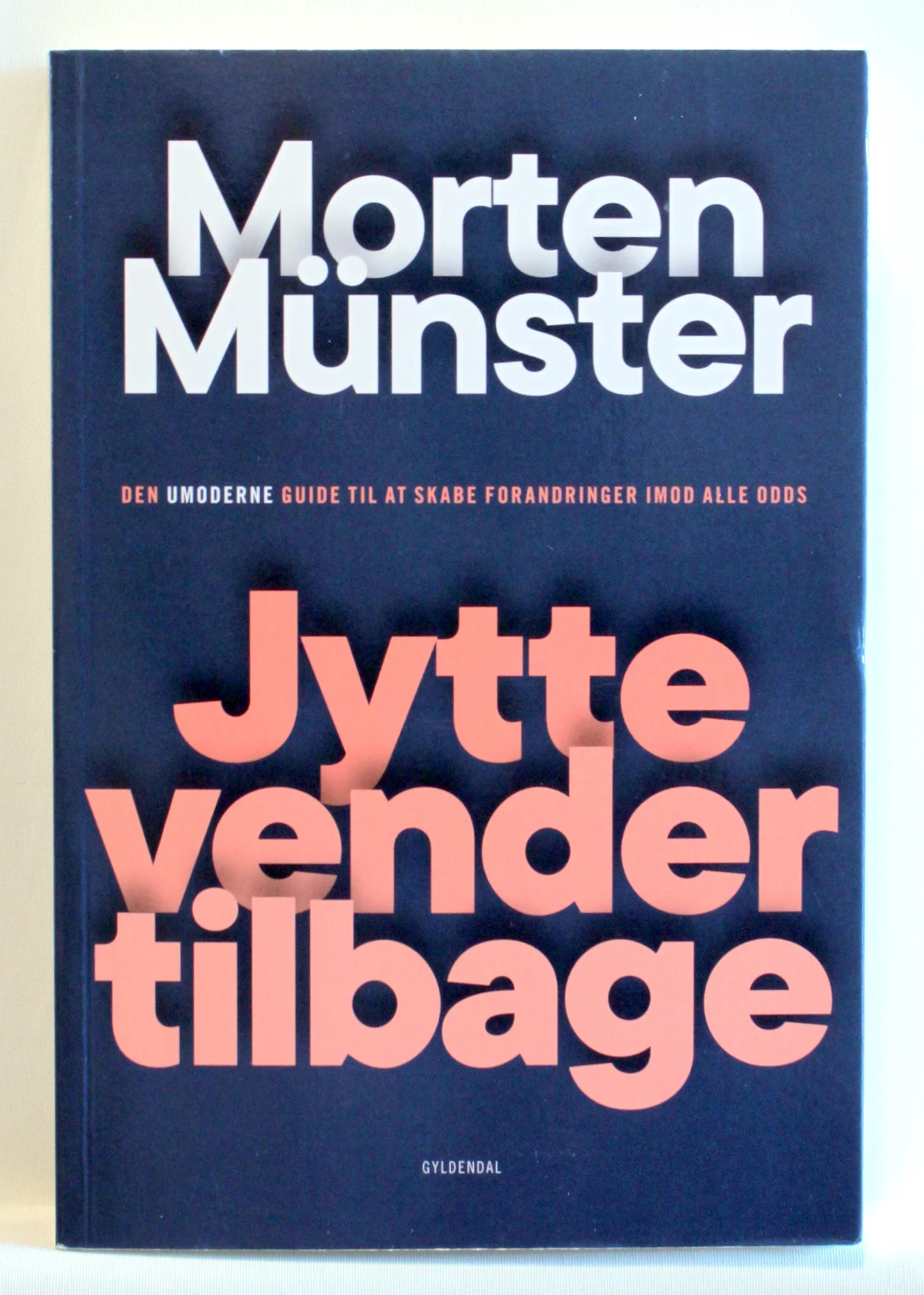 Jytte vender tilbage. Den umoderne guide til at skabe forandringer imod alle odds
