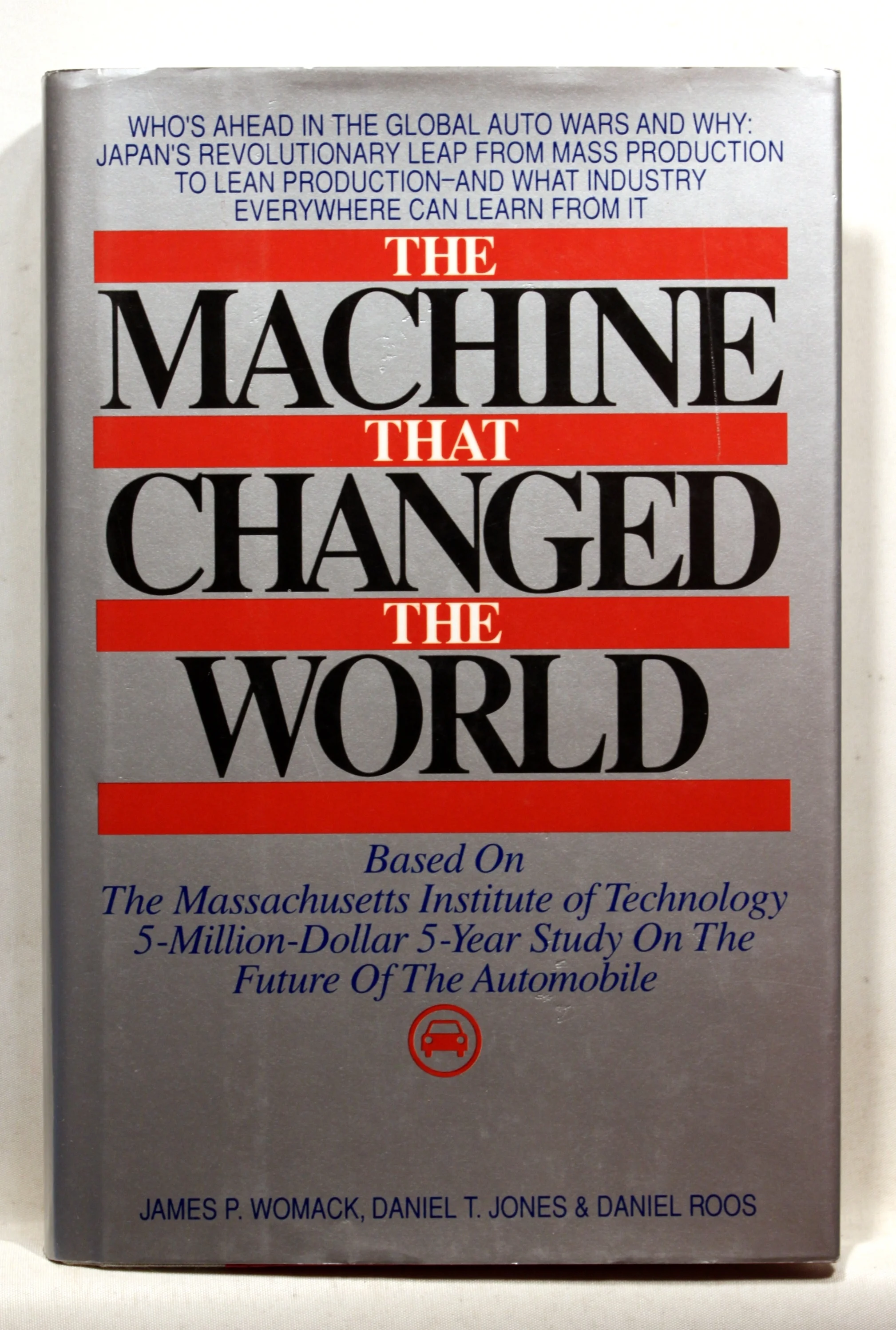 The Machine That Changed the World. Based on the Massachusetts Institute of Technology 5-Million-Dollar 5-Year Study on the Future of the Automobile