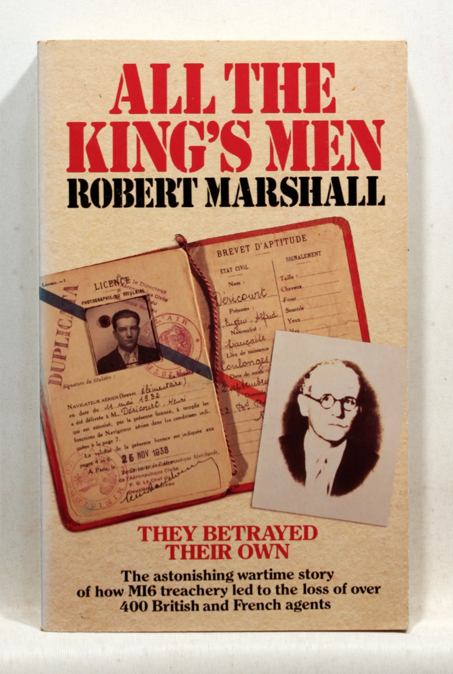 All the King’s Men. The Truth Behind S.O.E.’s Greatest Wartime Disaster