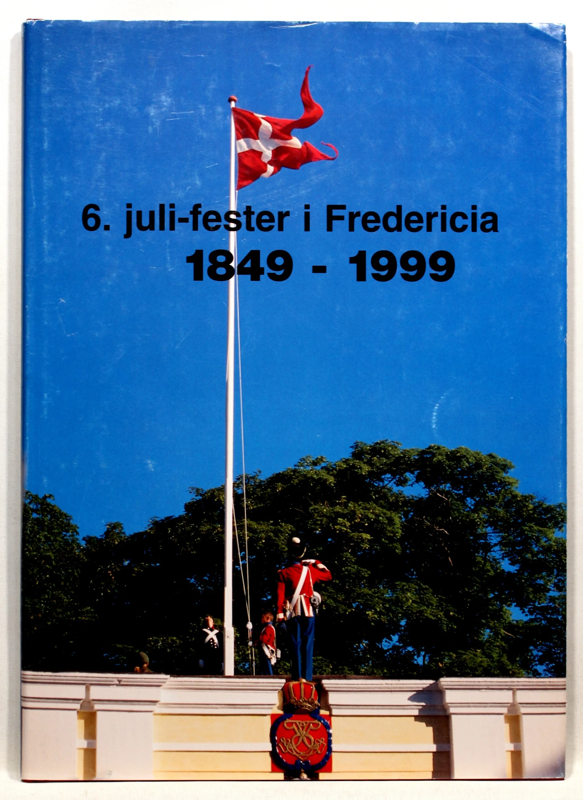 6. Juli – fester i Fredericia 1849 – 1999