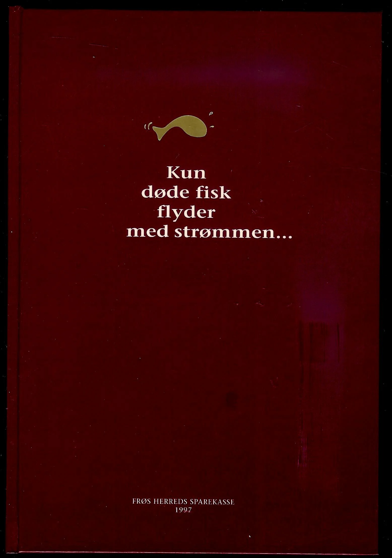 Kun døde Fisk flyder med strømmen