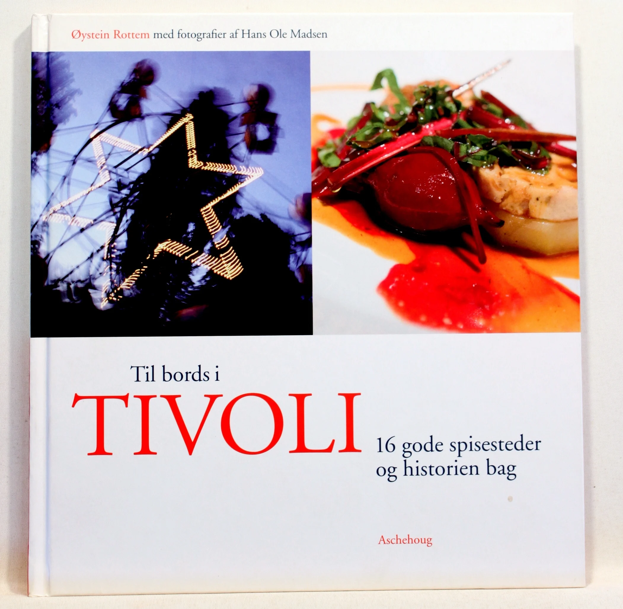 Til bords i Tivoli. 16 gode spisesteder og historien bag