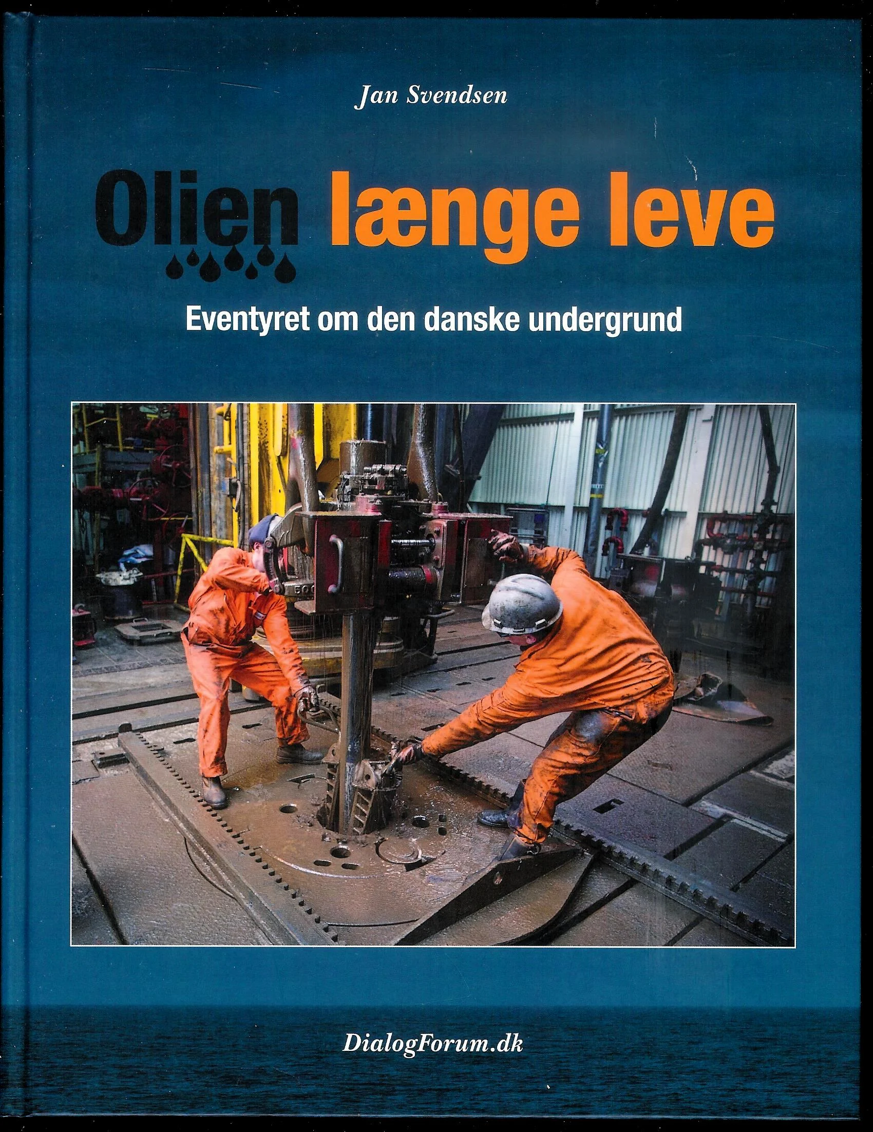 Olien længe leve. Eventyret om den danske undergrund