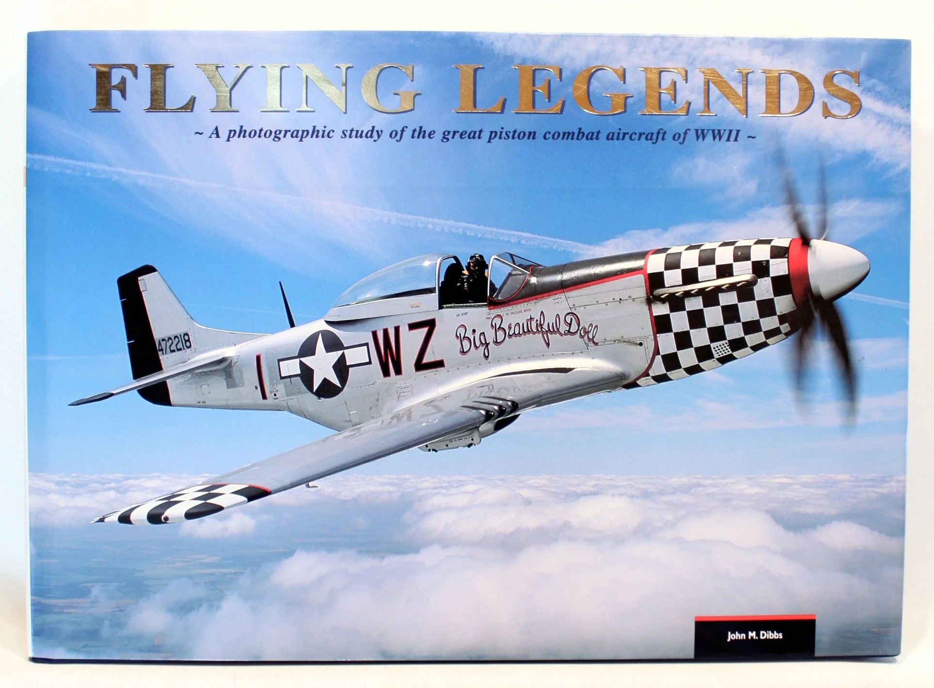 Flying Legends. A Photographic Study of the Great Piston Combat Aircraft of WWII