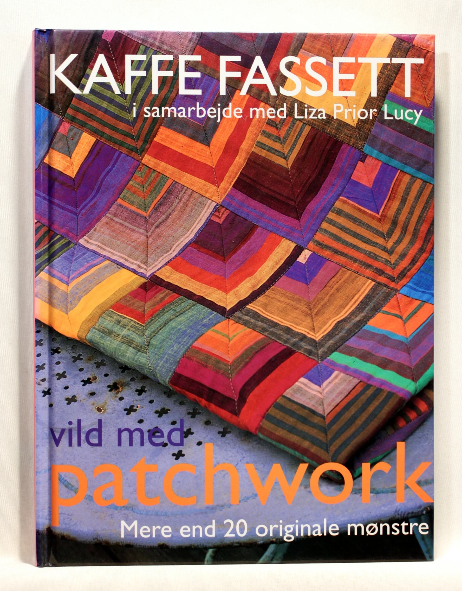 Vild med patchwork. Mere end 20 originale mønstre