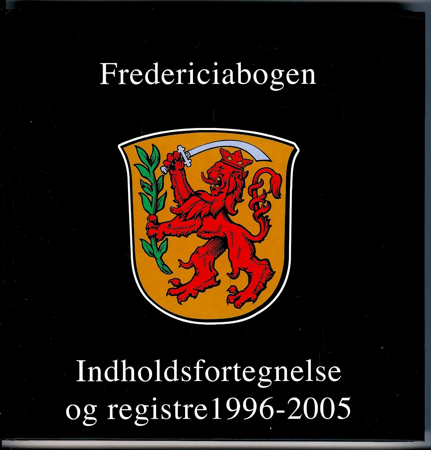 Fredericiabogen. Indholdsfortegnelse og registre 1996-2005