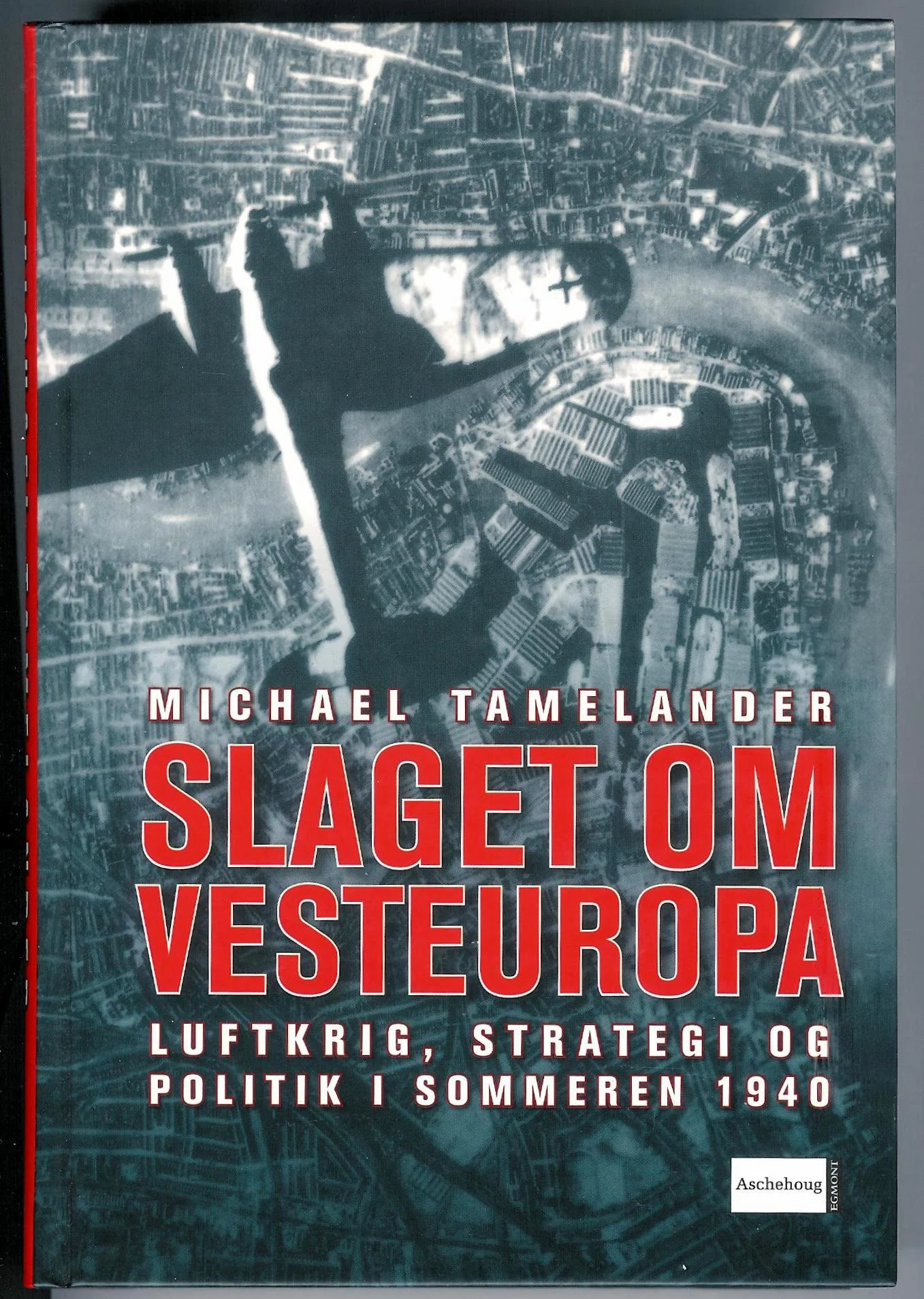 Slaget om Vesteuropa. Luftkrig, strategi og politik i sommeren 1940