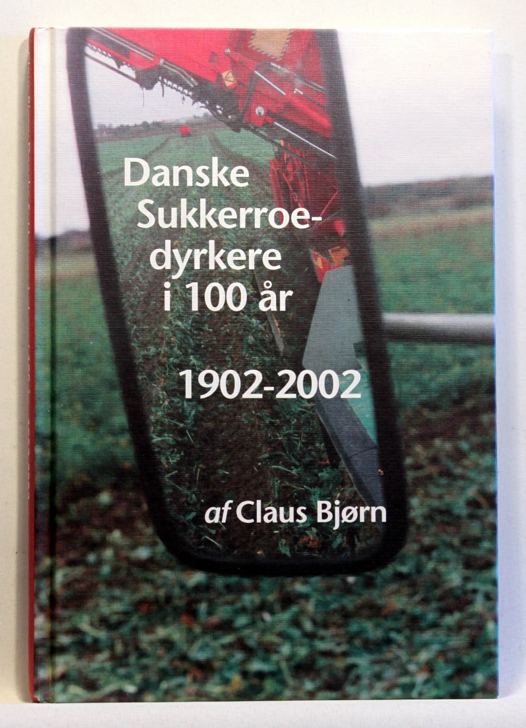 Danske Sukkerroedyrkere i 100 år. 1902-2002