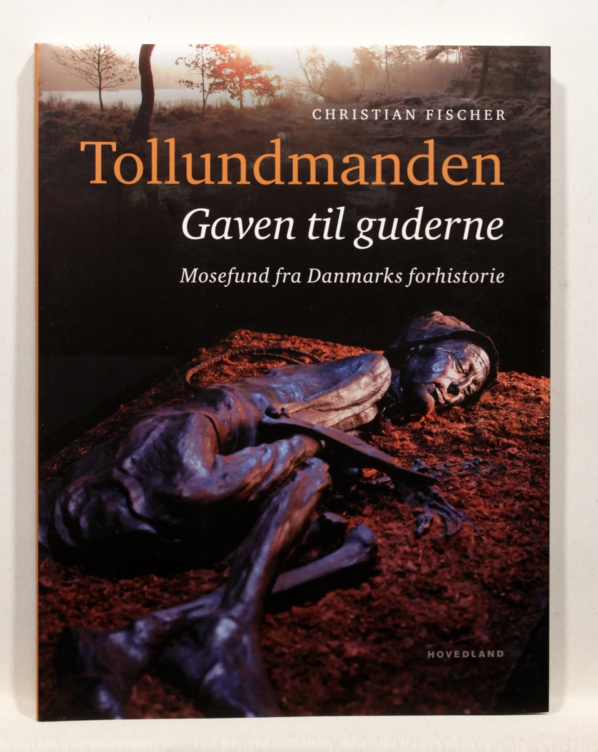 Tollundmanden. Gaven til guderne. Mosefund fra Danmarks forhistorie