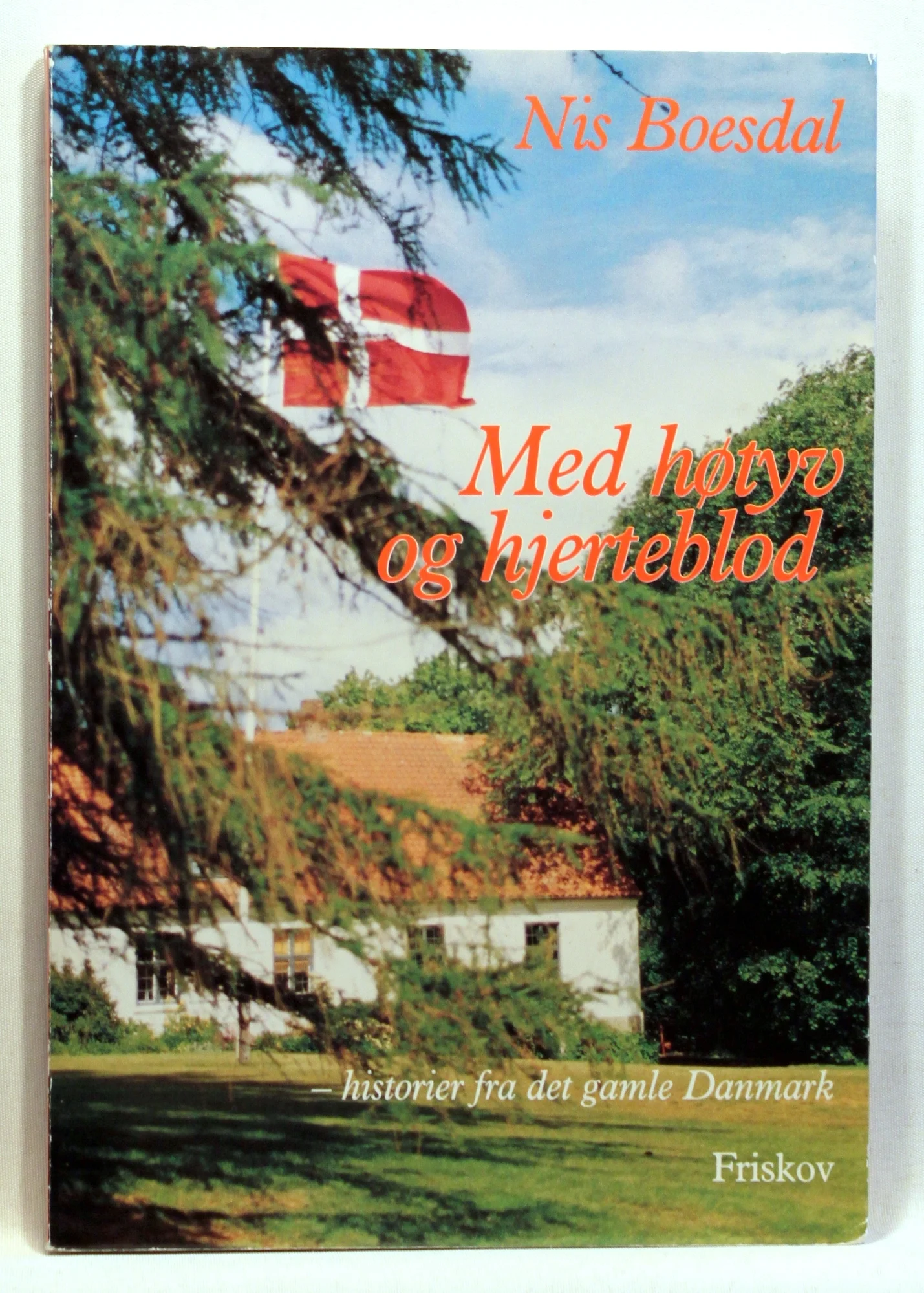 Med høtyv og hjerteblod – historier fra det gamle Danmark