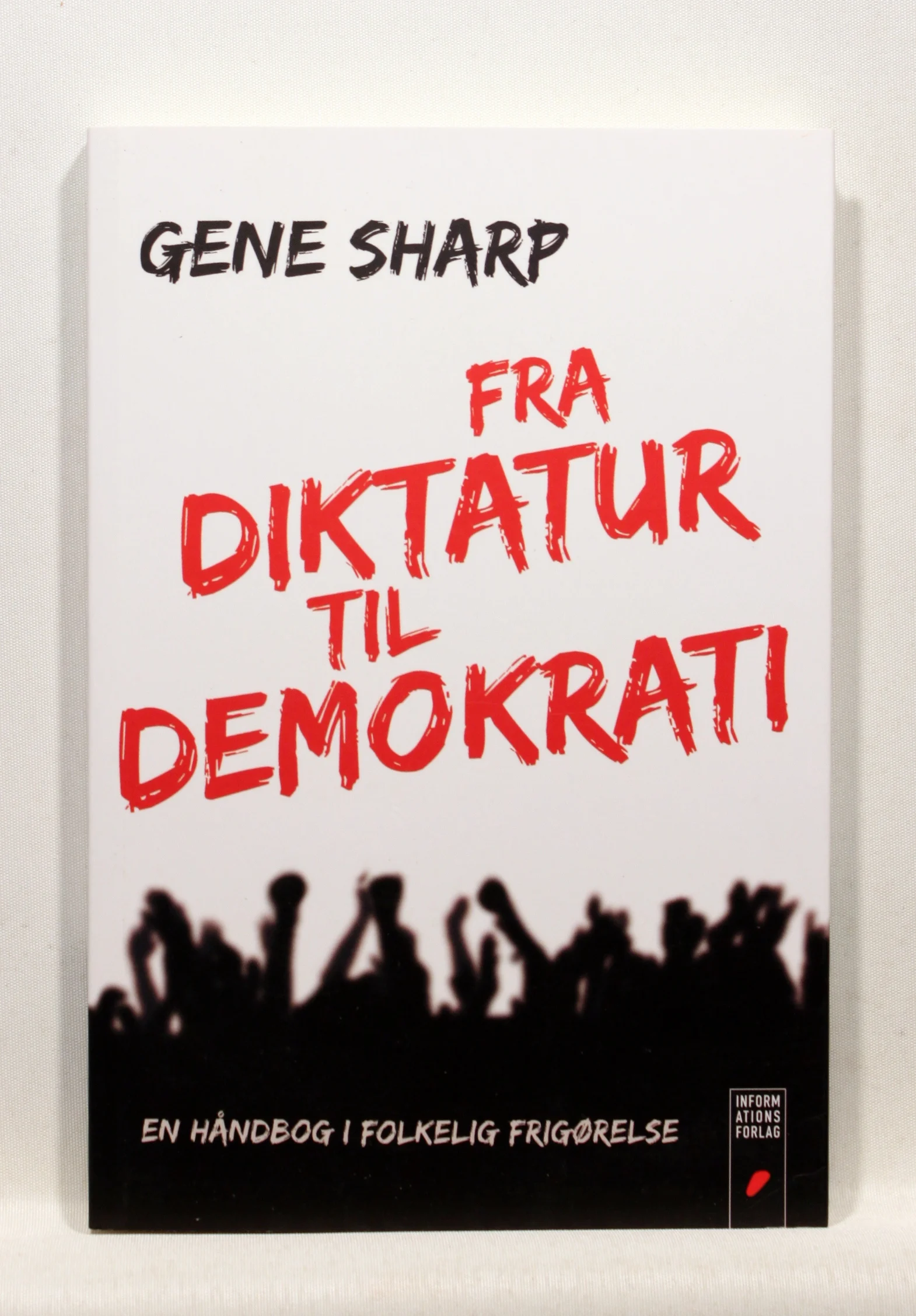 Fra Diktatur til Demokrati. En håndbog i folkelig frigørelse