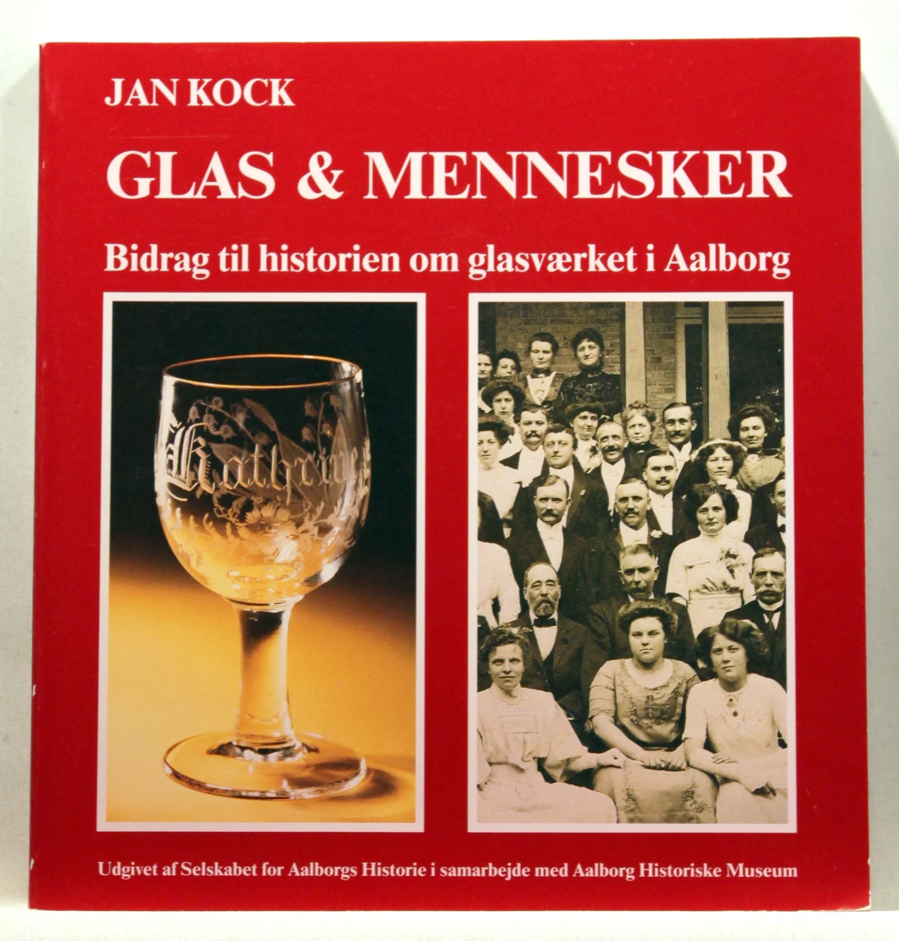 Glas og mennesker. Brikker til historien om Glasværket i Aalborg