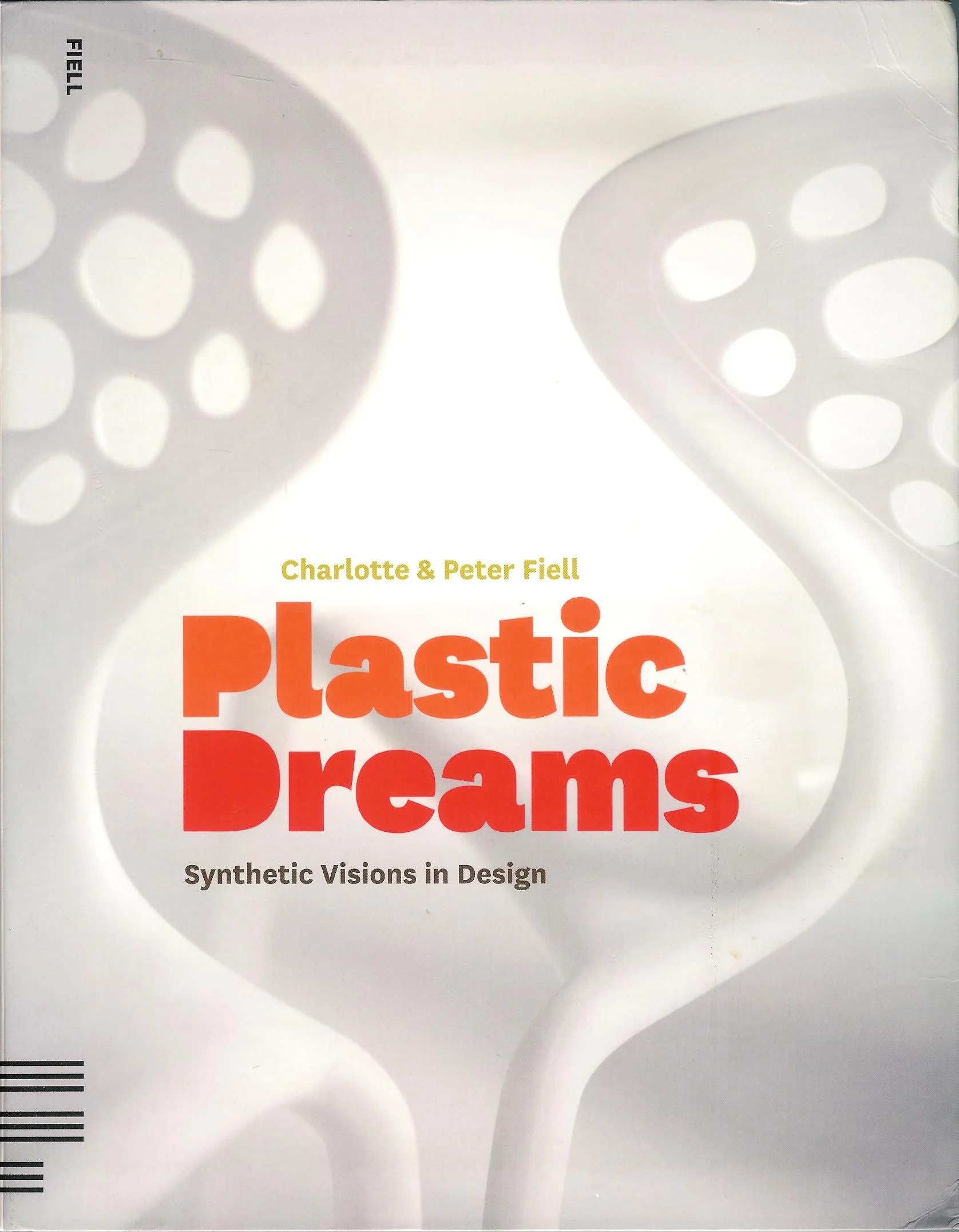 Plastic Dreams. Synthetic Visions in Design