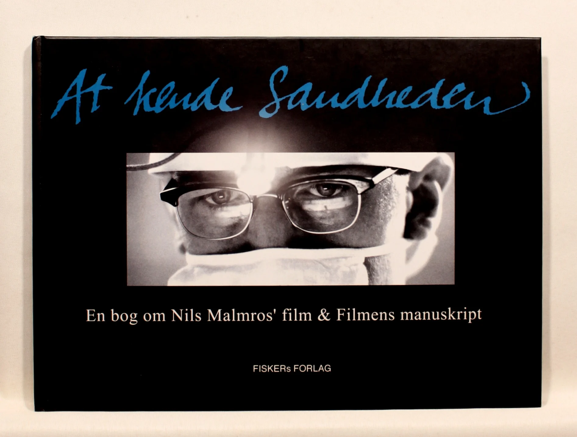 At kende sandheden. En bog om Nils Malmros’ film og filmens manuskript