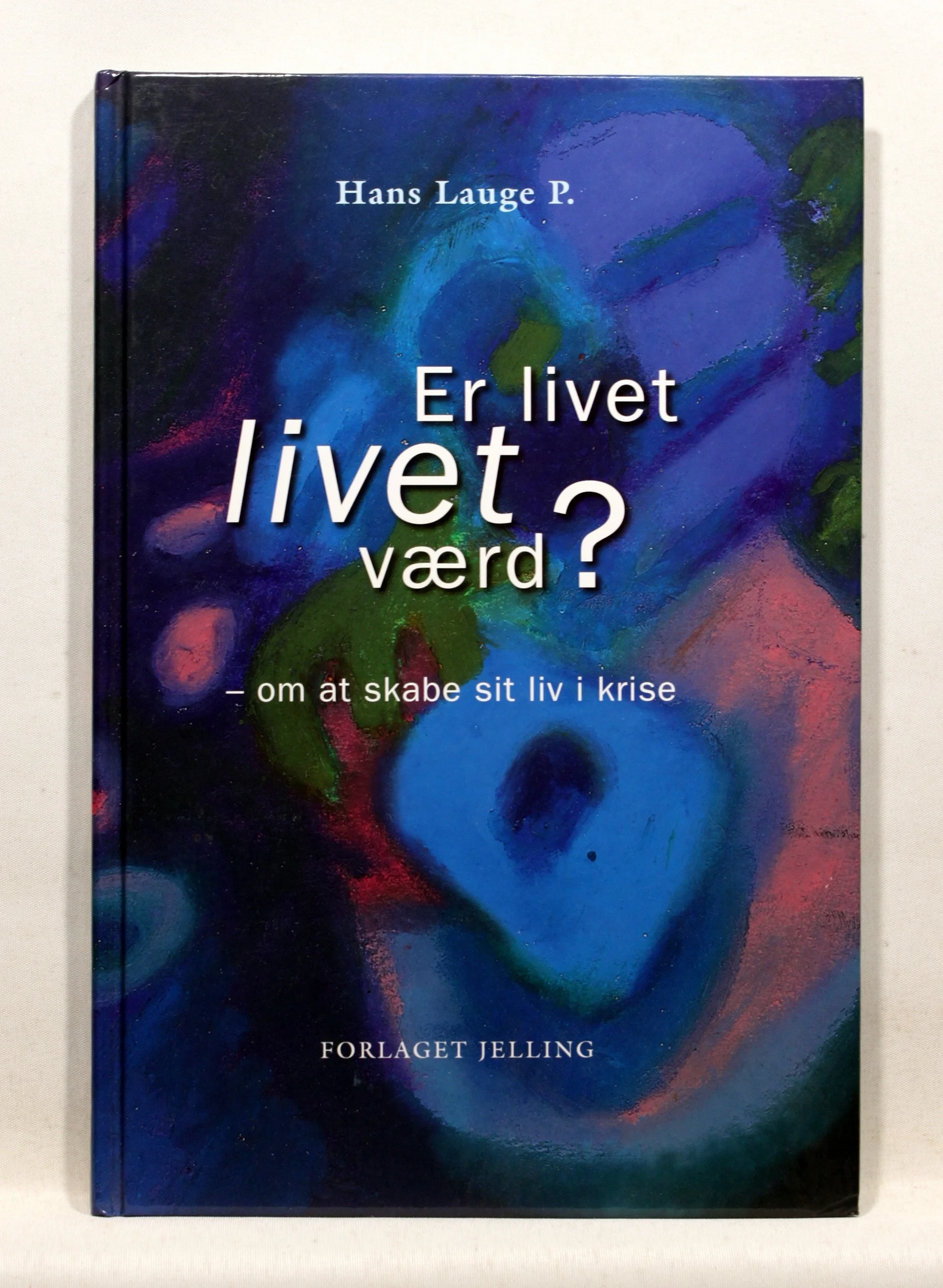 Er livet livet værd ? – om at skabe sit liv i krise