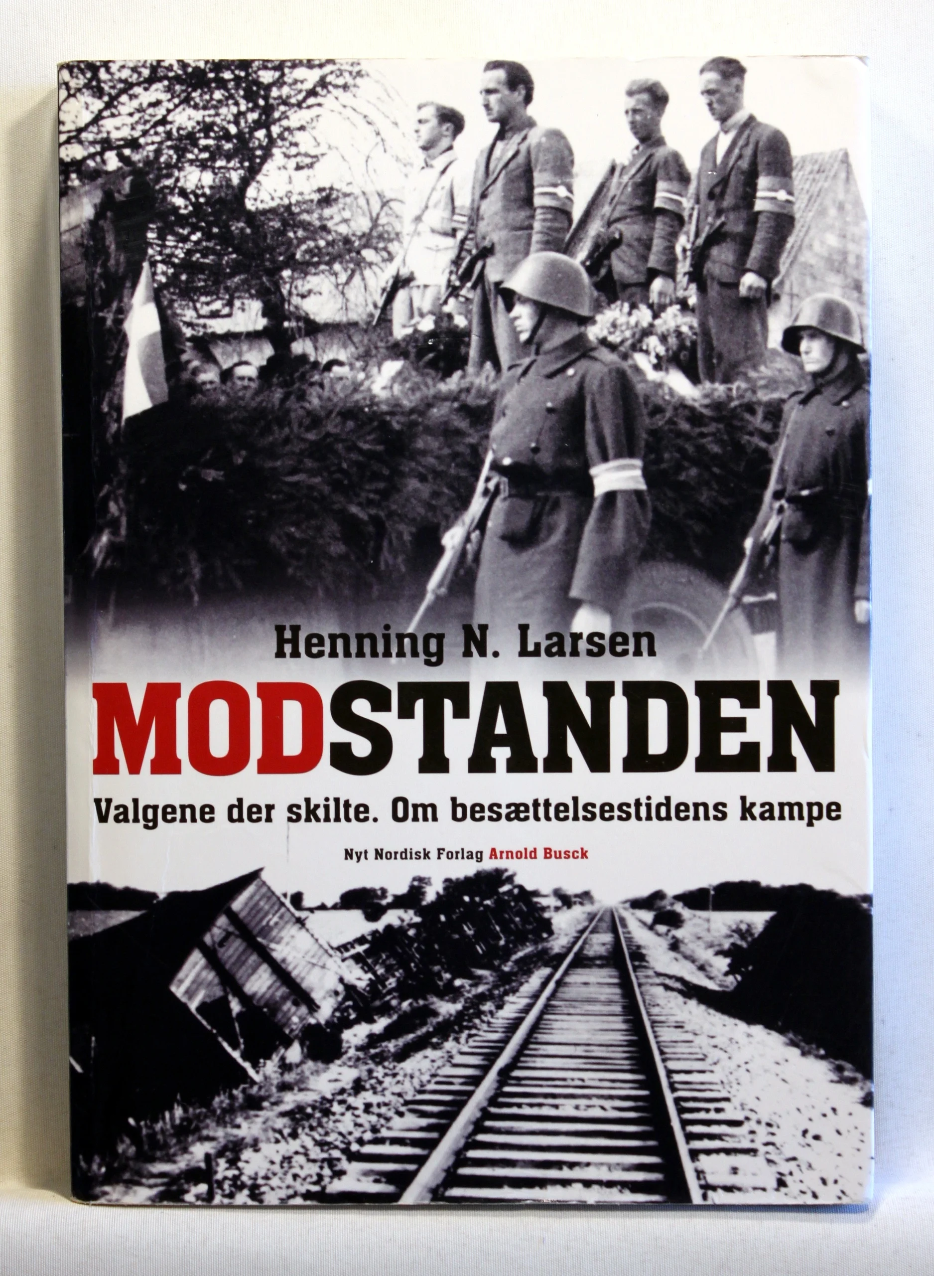 Modstanden. Valgene der skilte. Om besættelsestidens kampe