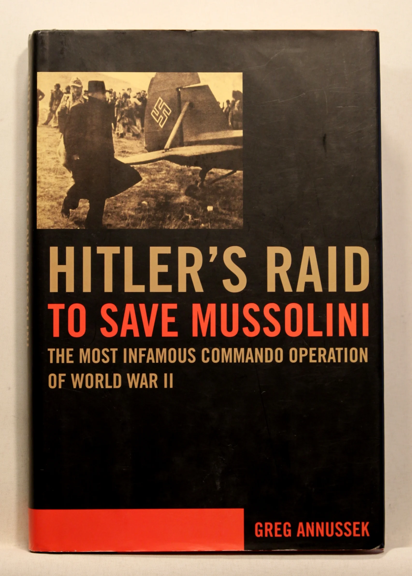 Hitler’s Raid to Save Mussolini. The Most Infamous Commando Operation of World War II