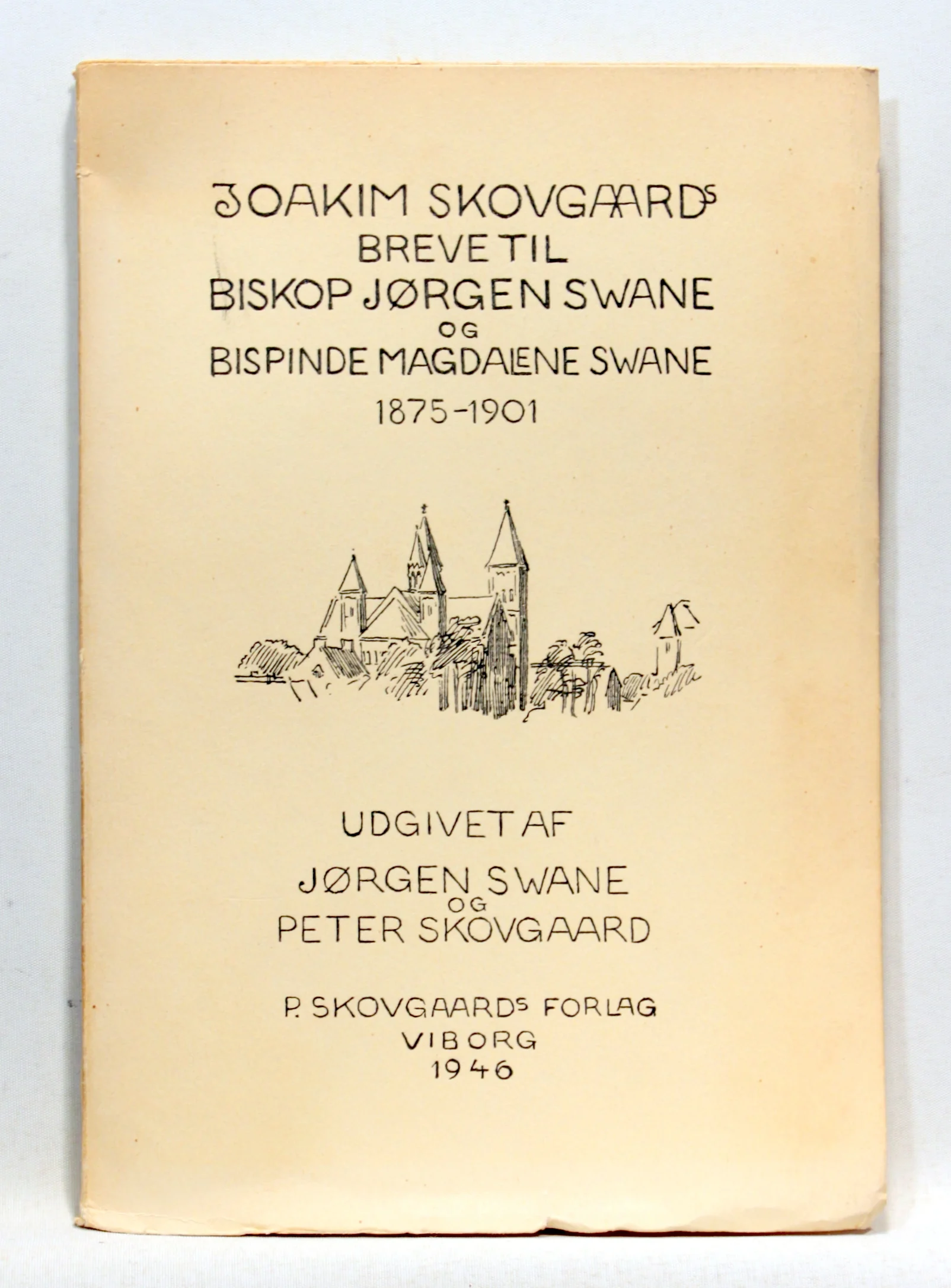 Joakim Skovgaards breve til Biskop Jørgen Swane og bispinde Magdalene Swane 1875 – 1901