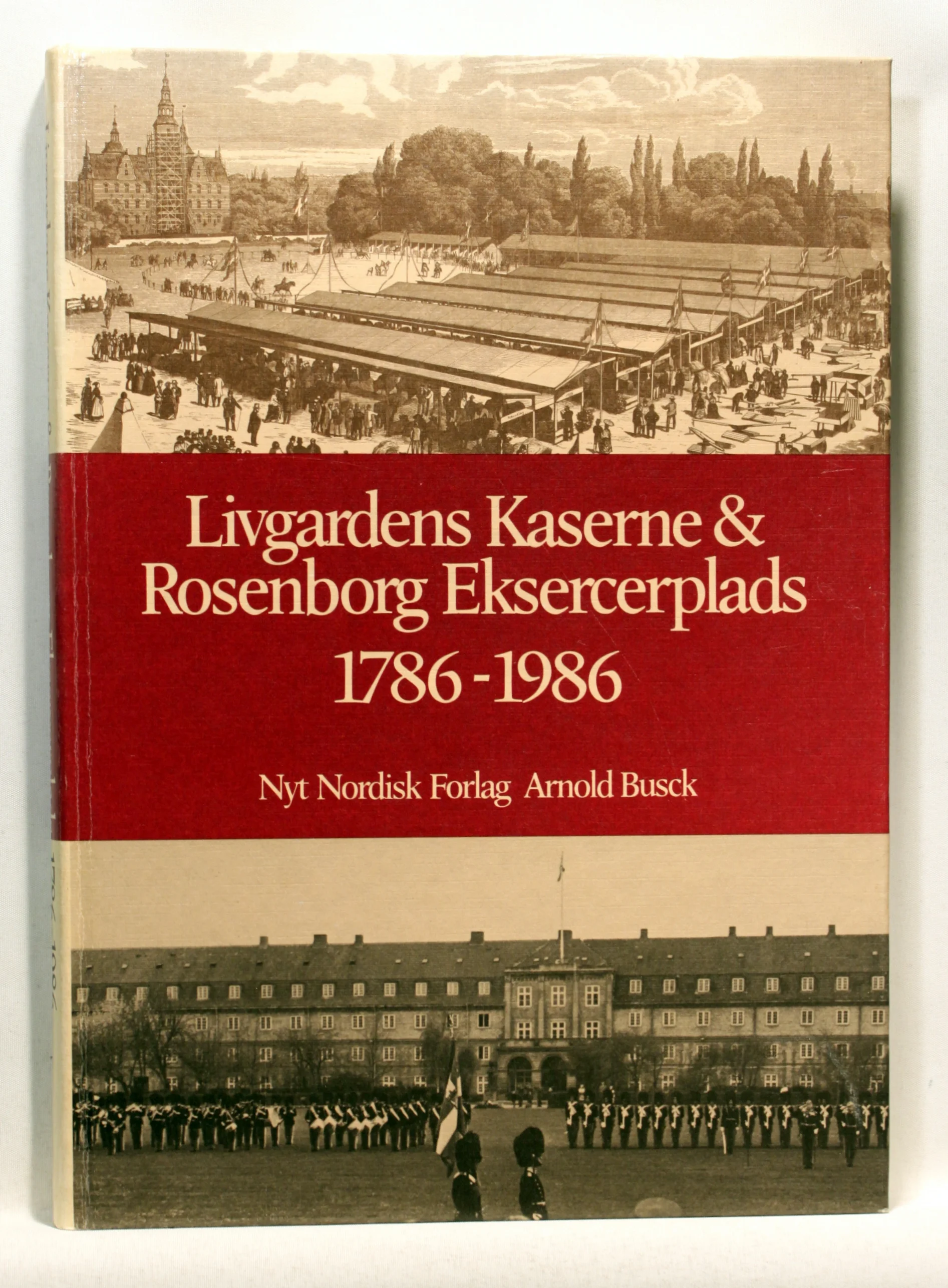 Livgardens Kaserne & Rosenborg Eksercerplads 1786-1986
