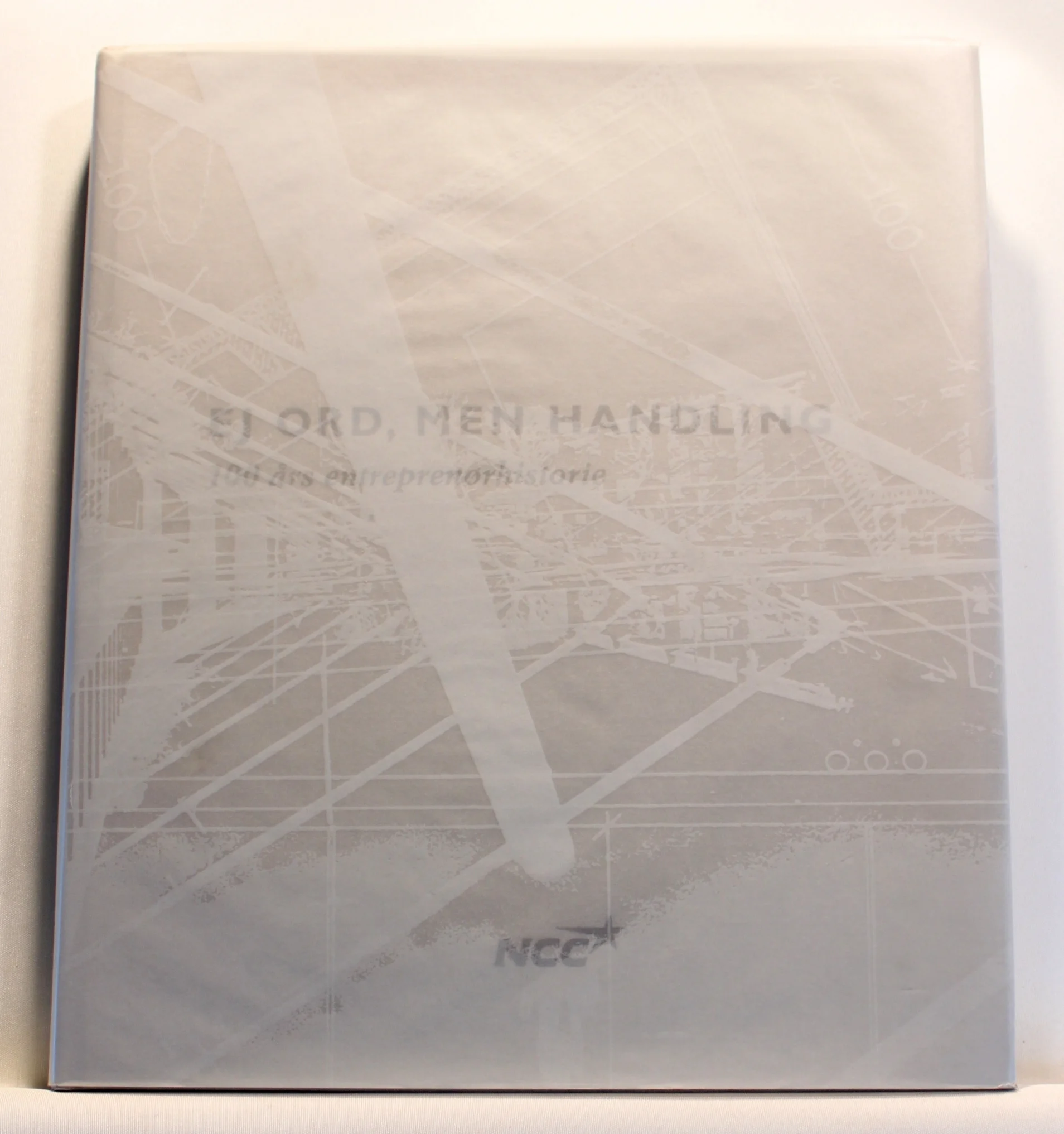 Ej ord, men handling. 100 års entreprenørhistorie