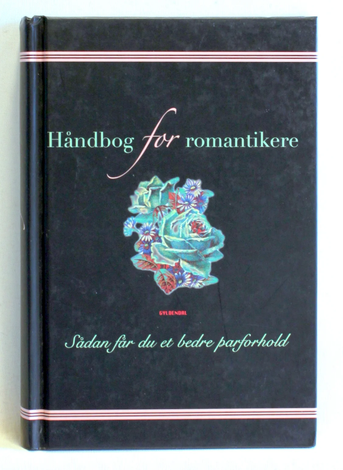 Håndbog for romantikere. Sådan får du et bedre parforhold