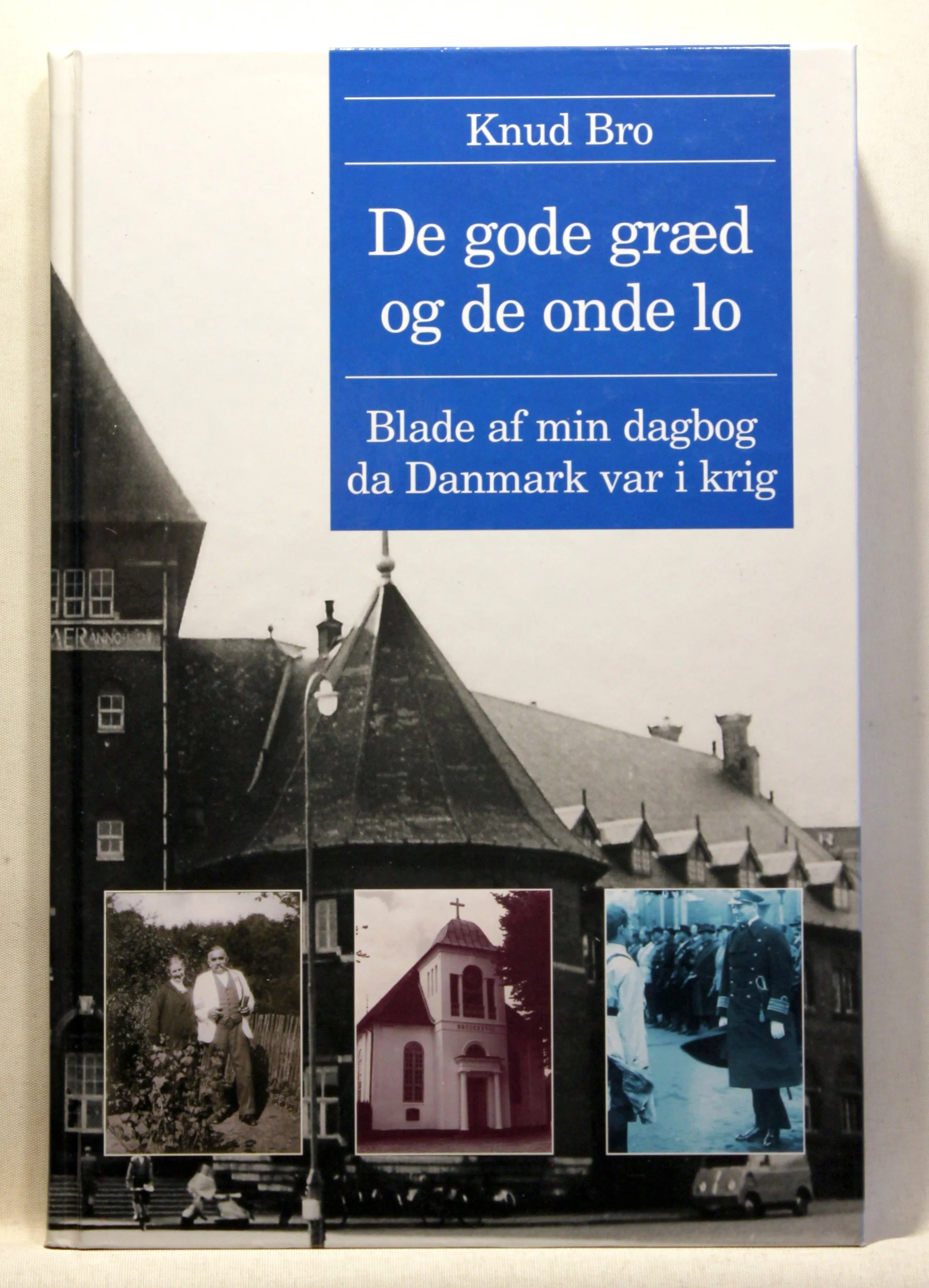 De gode græd og de onde lo. Blade af min dagbog da Danmark var i krig