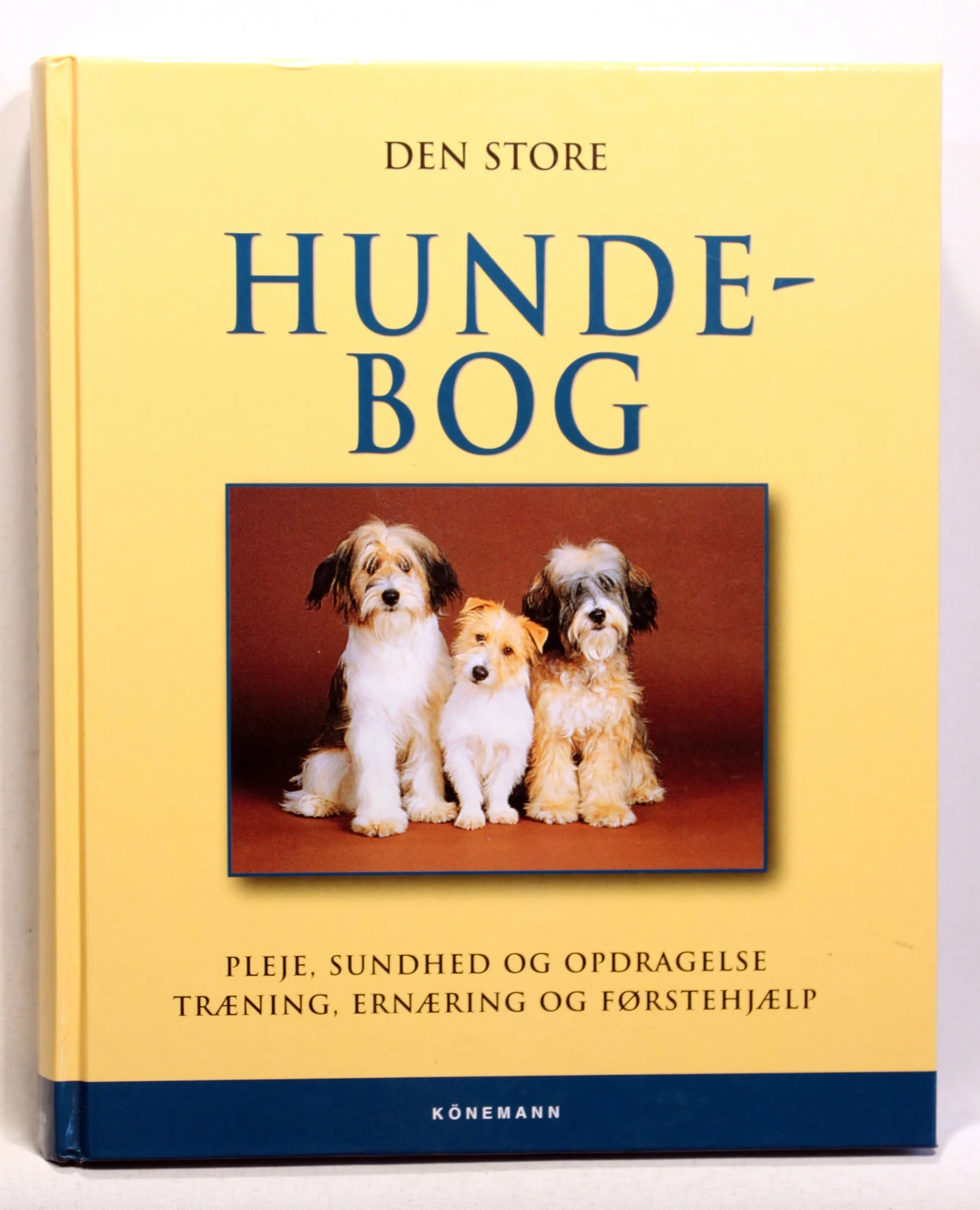 Den store hundebog. Pleje, sundhed og opdragelse, træning, ernæring og førstehjælp