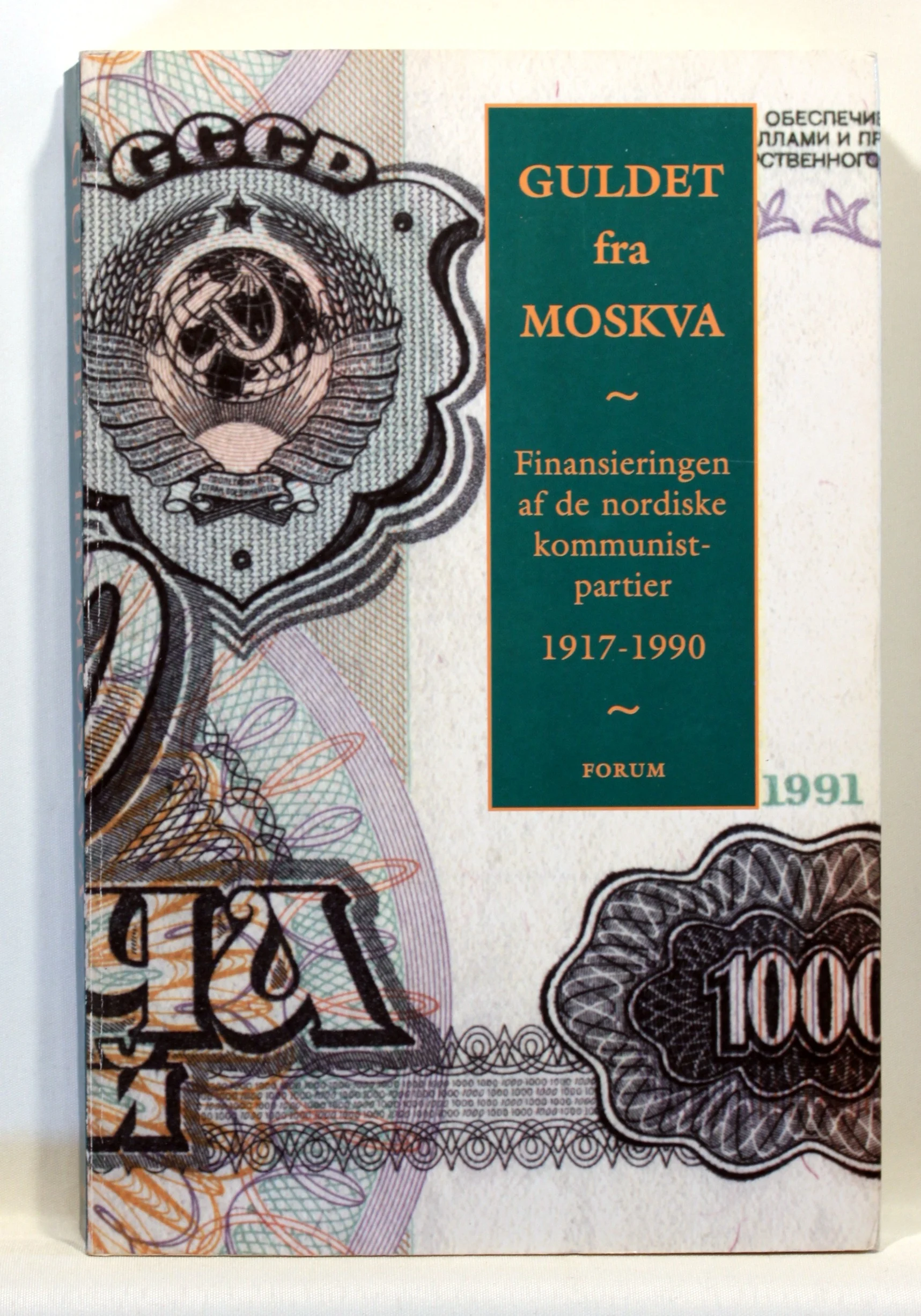 Guldet fra Moskva. Finansieringen af de nordiske kommunistpartier 1917-1990