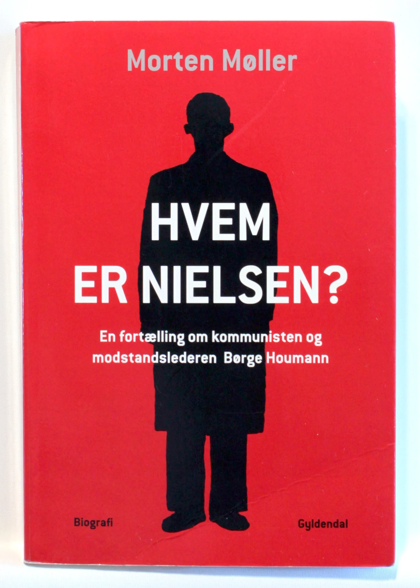 Hvem er Nielsen? En fortælling om kommunisten og modstandslederen Børge Houmann