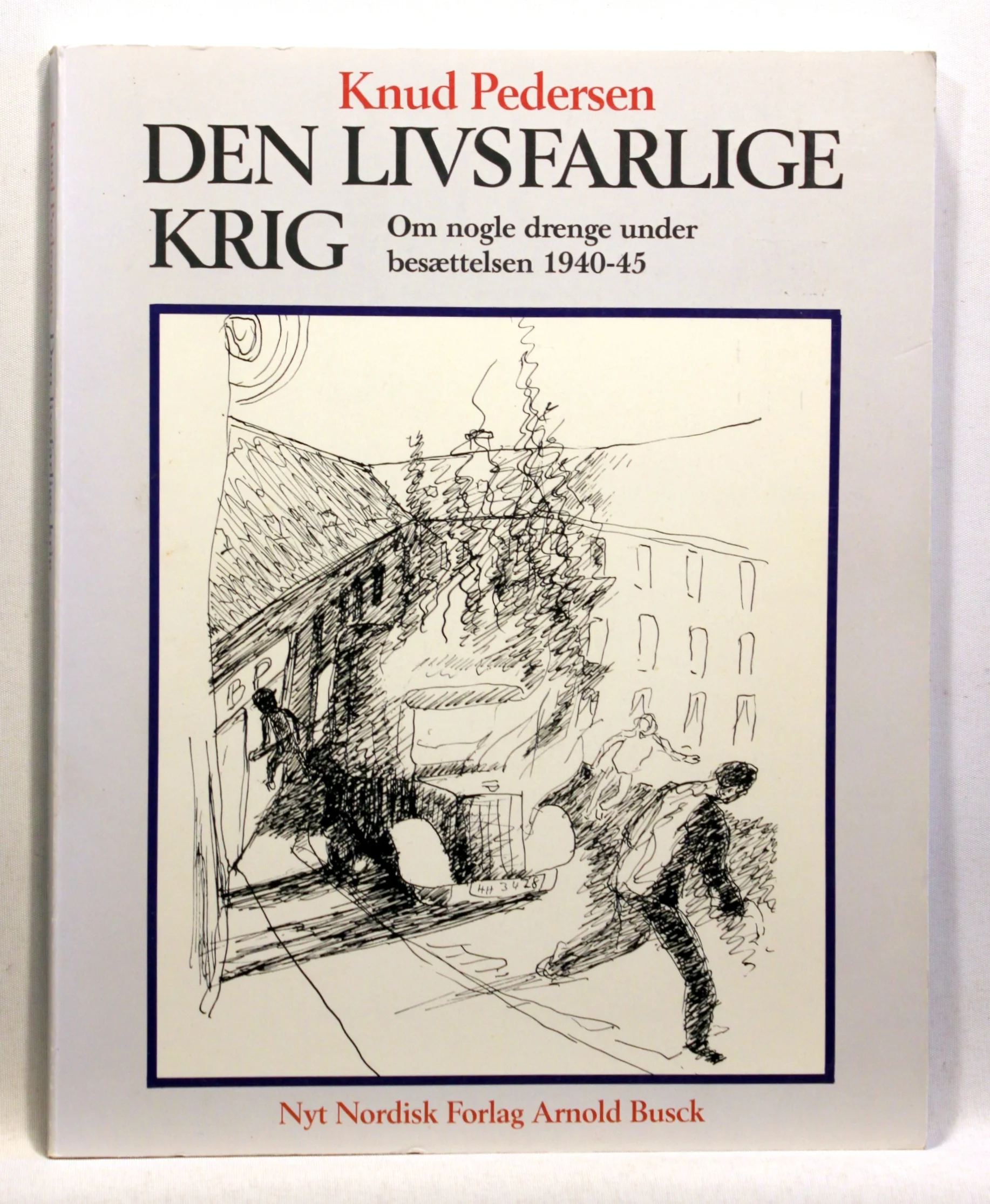 Den livsfarlige krig. Om nogle drenge under besættelsen 1940-45