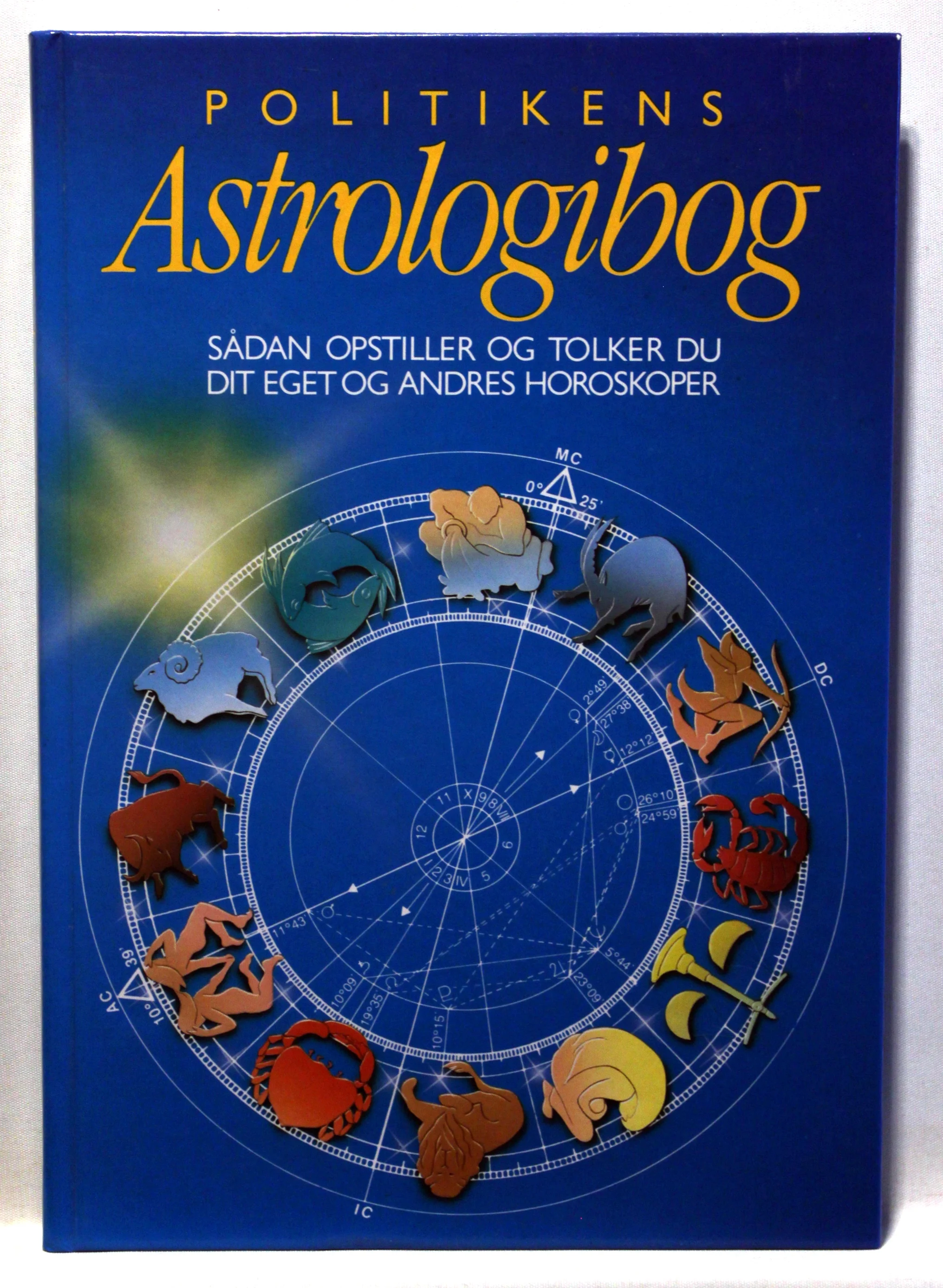 Politikens astrologibog. Sådan opstiller og tolker du dit eget og andres horoskop