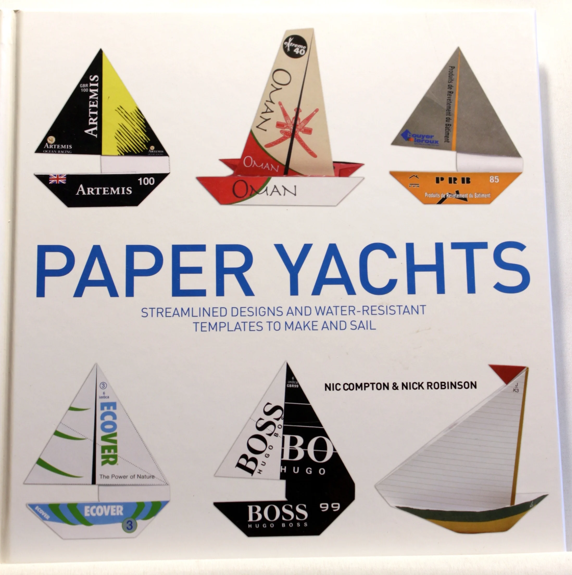 Paper Yachts. Streamlined Designs and Water-Resistant Templates to Make and Sail