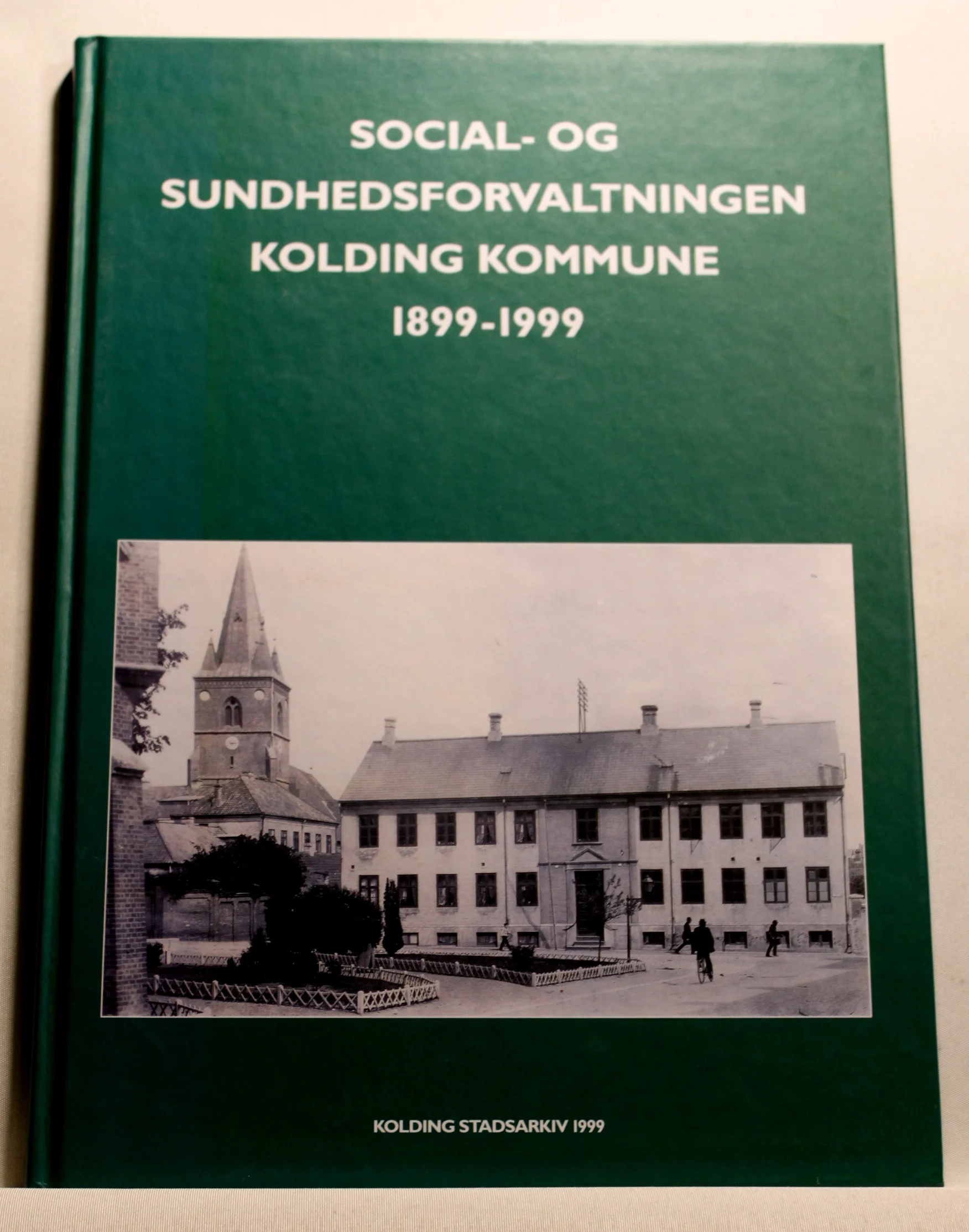 Social og Sundhedsforvaltningen Kolding Kommune 1899-1999