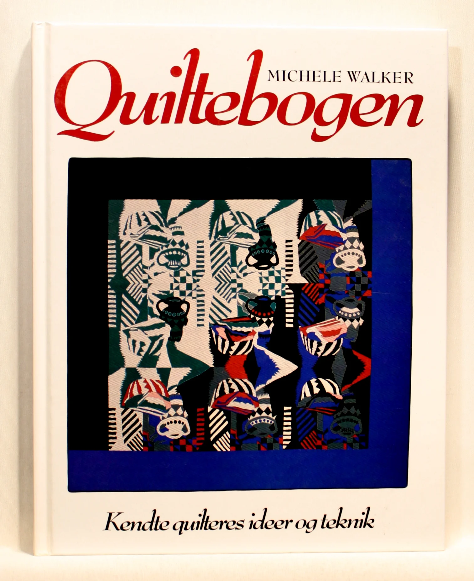 Quiltebogen – Kendte quilteres ideer og teknik