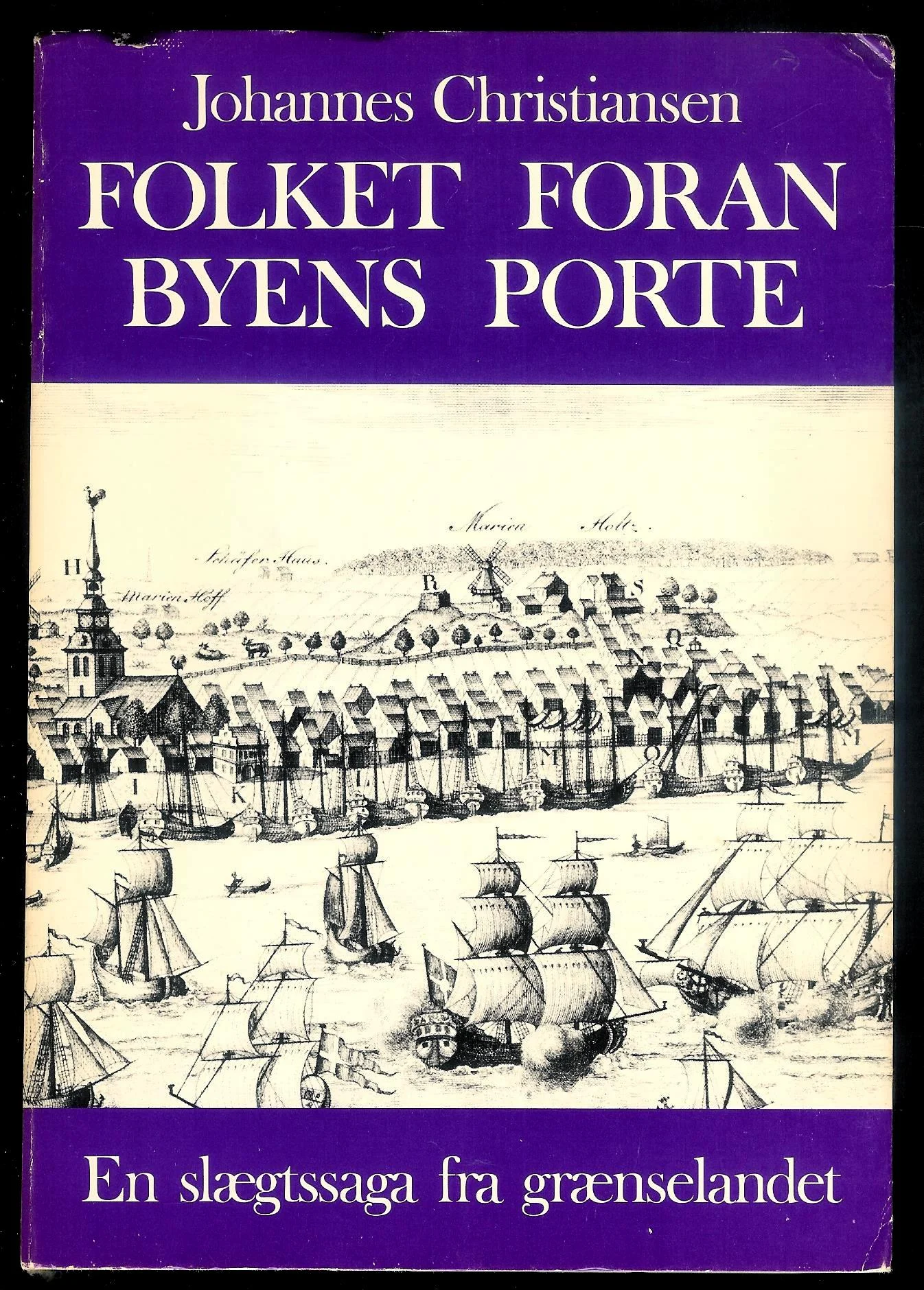 Folket foran byens porte. En slægtsaga fra grænselandet. En hjemstavnsfortælling