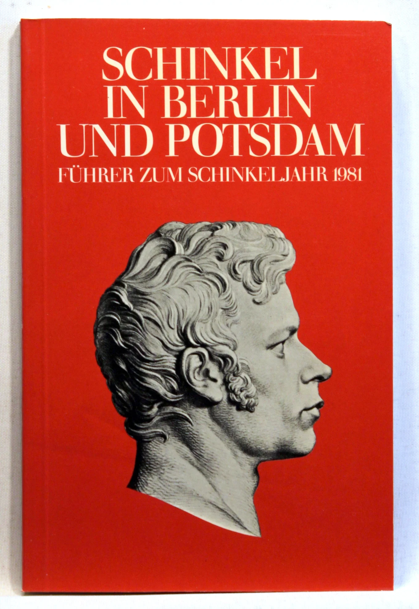 Schinkel in Berlin und Potsdam. Führer zum Schinkeljahr 1981