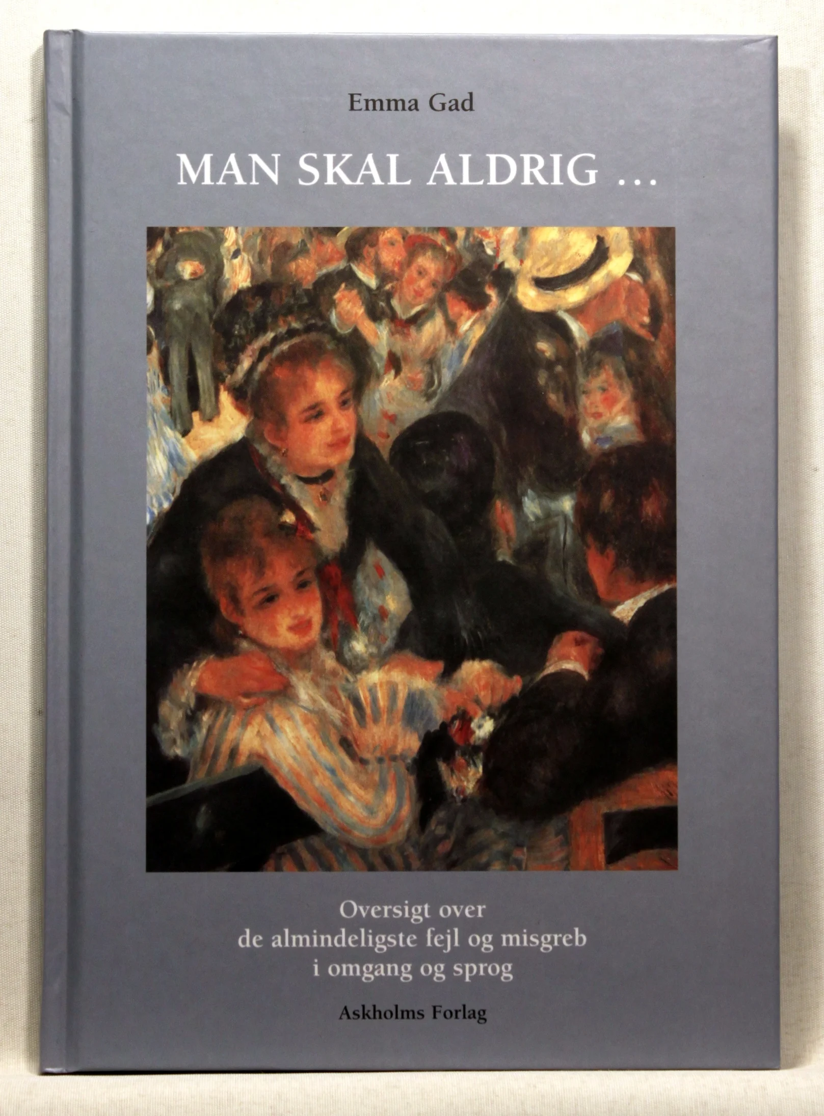 Man skal aldrig – Oversigt over de almindeligste Fejl og Misgreb i Omgang og Sprog