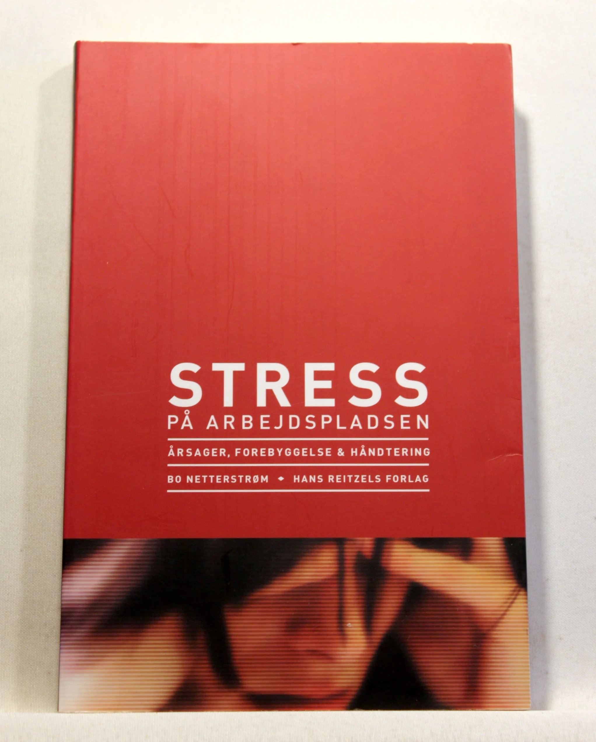 Stress på arbejdspladsen. Årsager, forebyggelse og håndtering