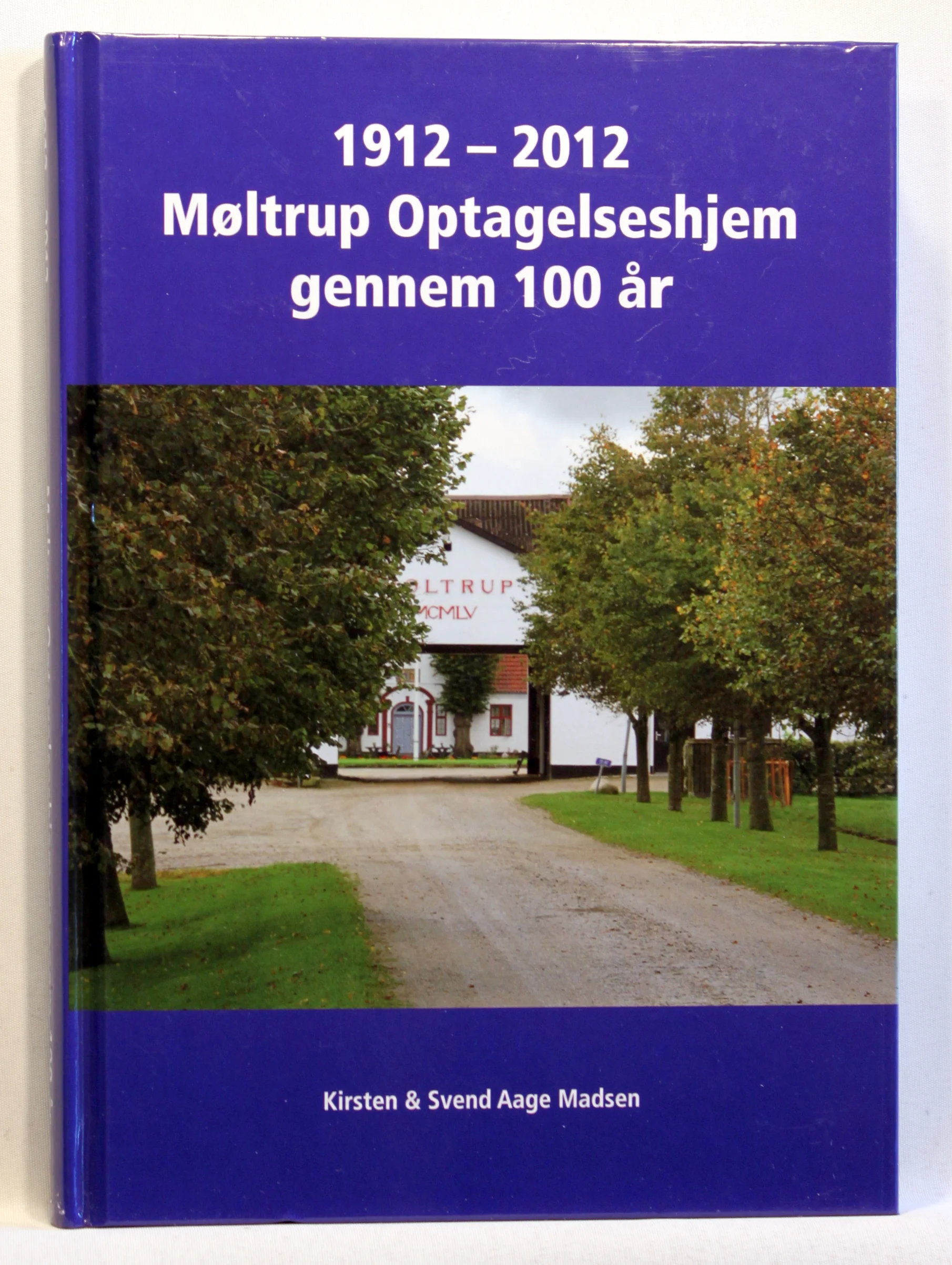 Møltrup Optagelseshjem gennem 100 år 1912-2012