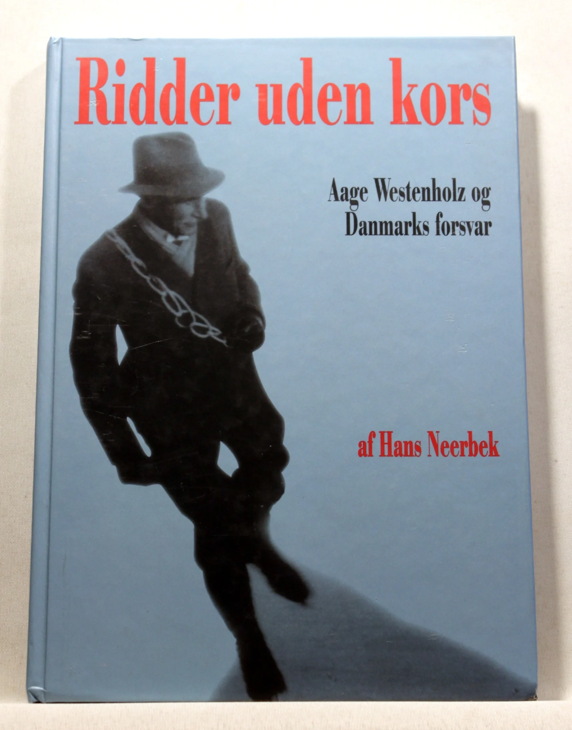 Ridder uden kors. Aage Westenholz og Danmarks forsvar