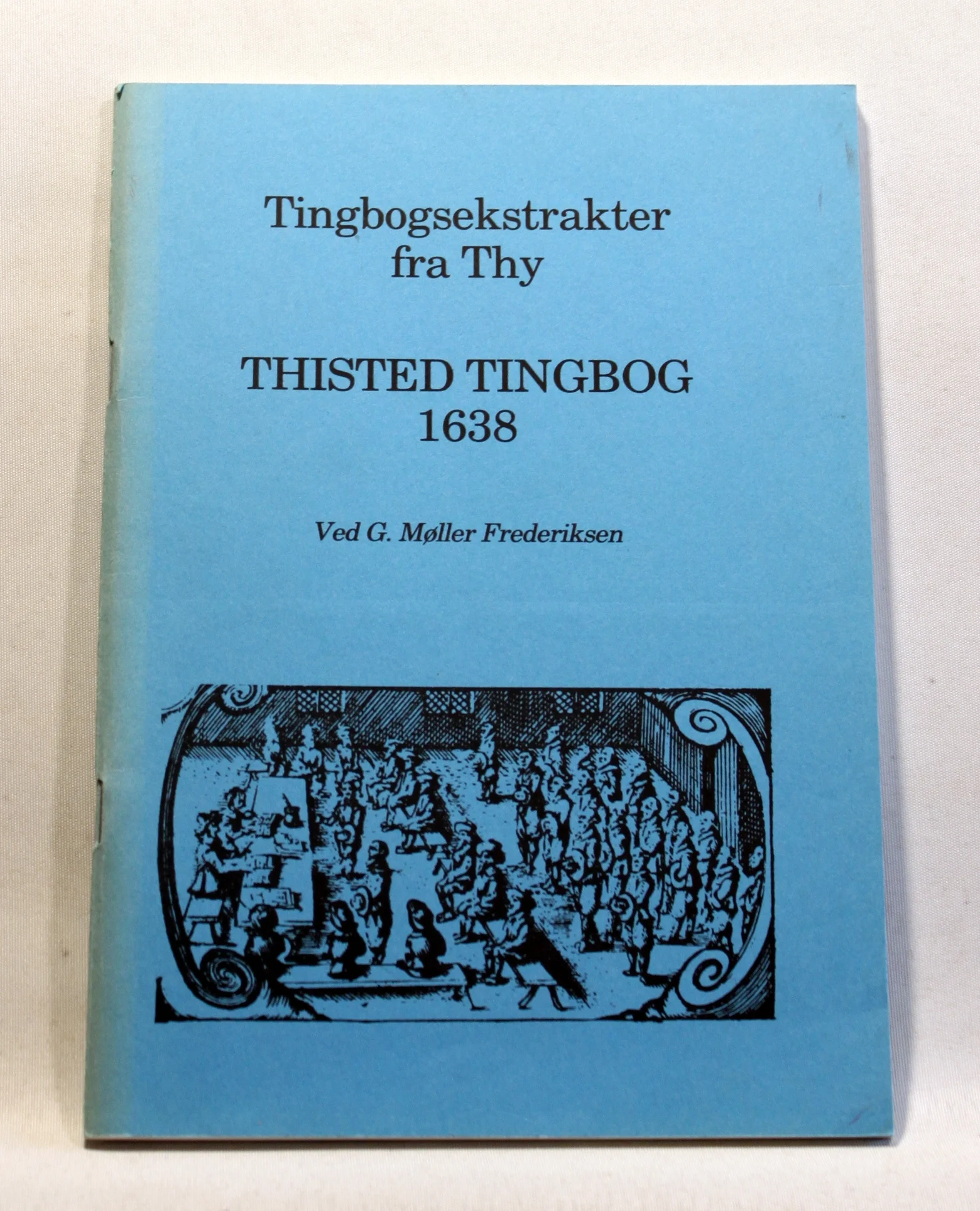 Tingbogsekstrakter fra Thy. Thisted tingbog 1638