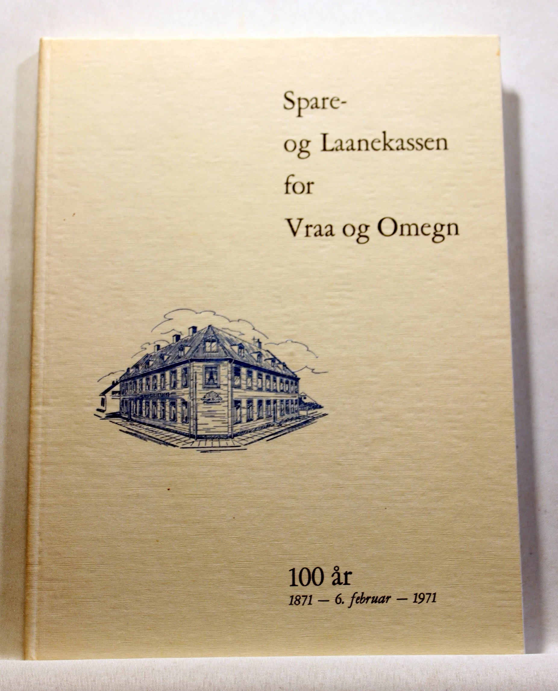 Spare- og Laanekassen for Vraa og Omegn. 100 år. 1871 – 6. februar – 1971