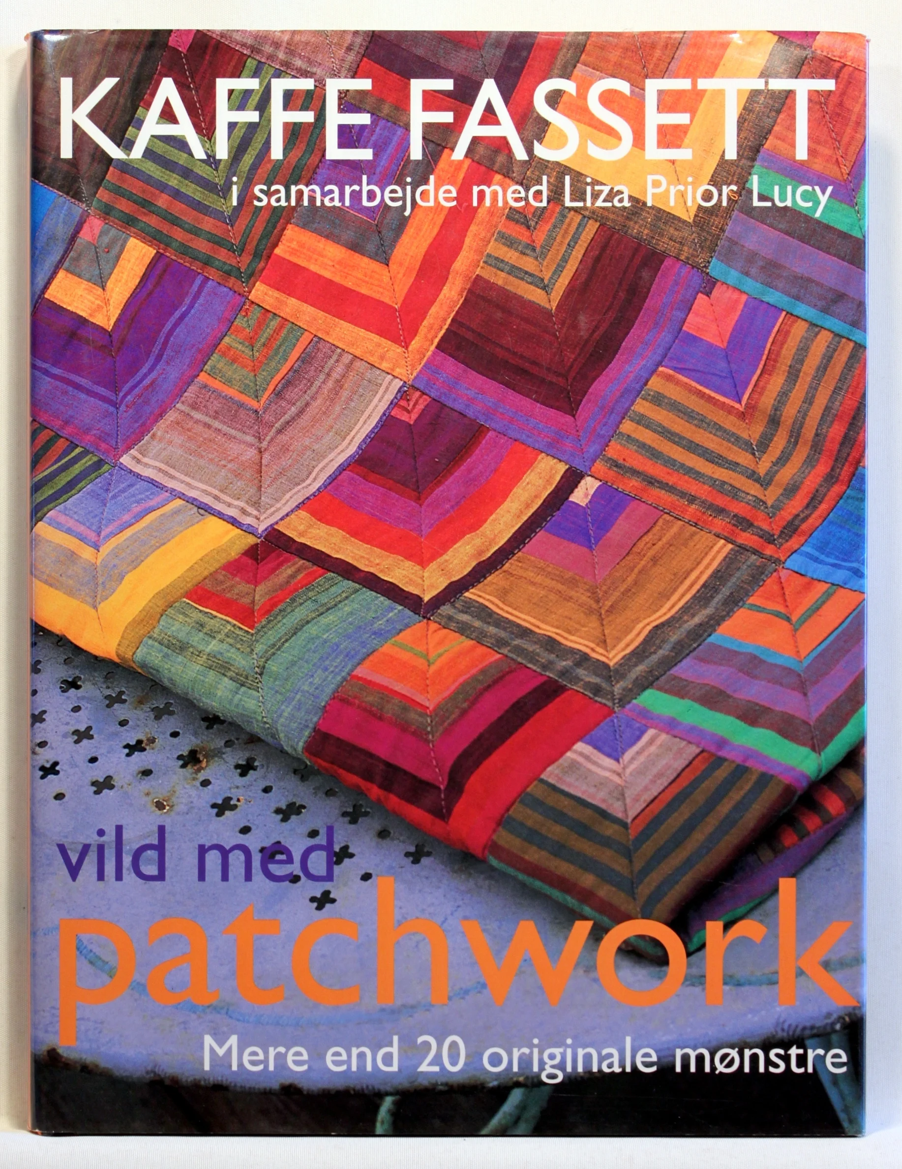 Vild med patchwork. Mere end 20 originale mønstre