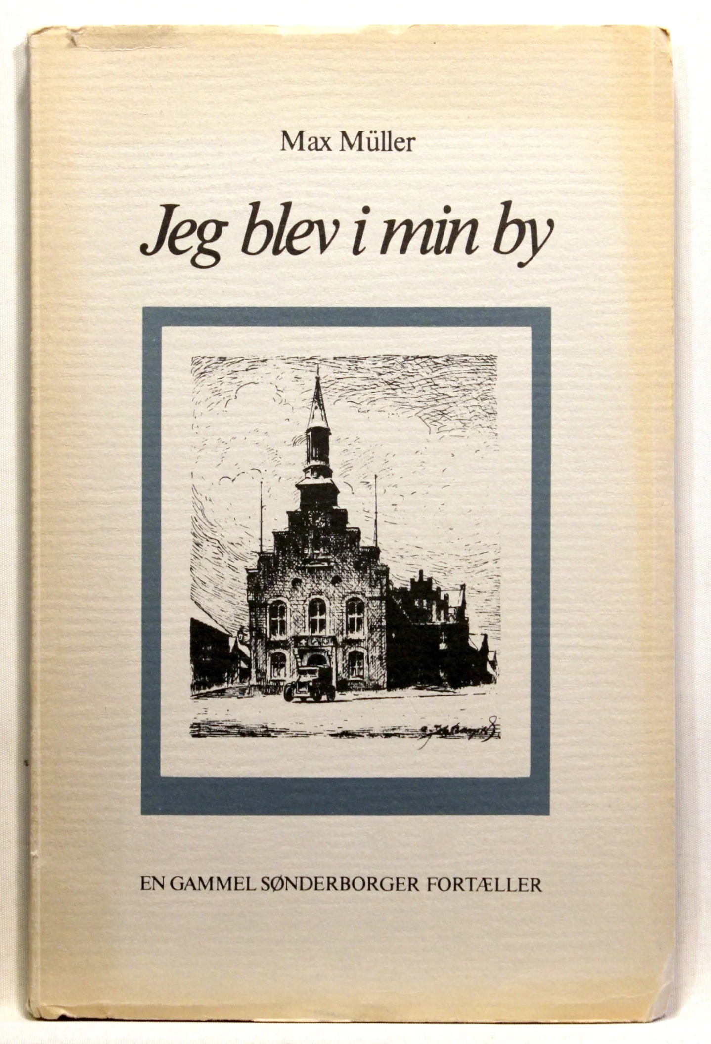 Jeg blev i min by. En gammel sønderborger fortæller