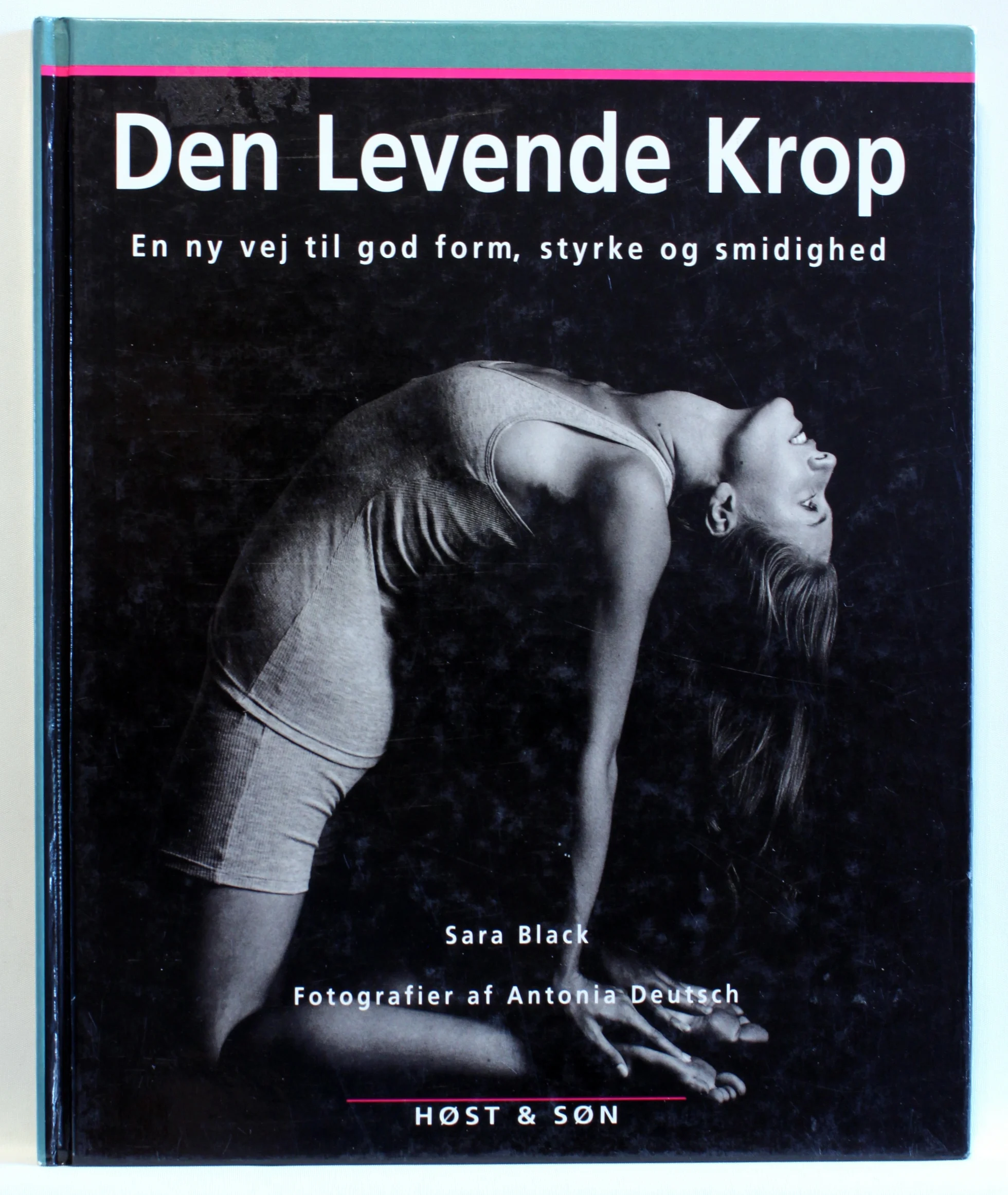 Den levende krop. En ny vej til god form, styrke og smidighed