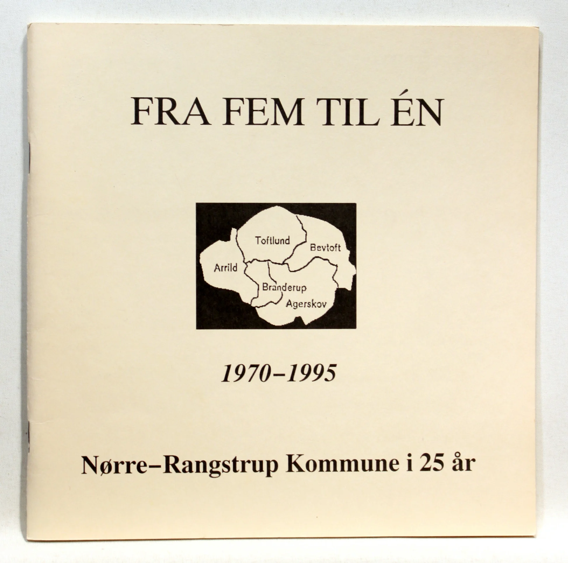 Fra fem til én. 1970-1995. Nørre-Rangstrup Kommune i 25 år